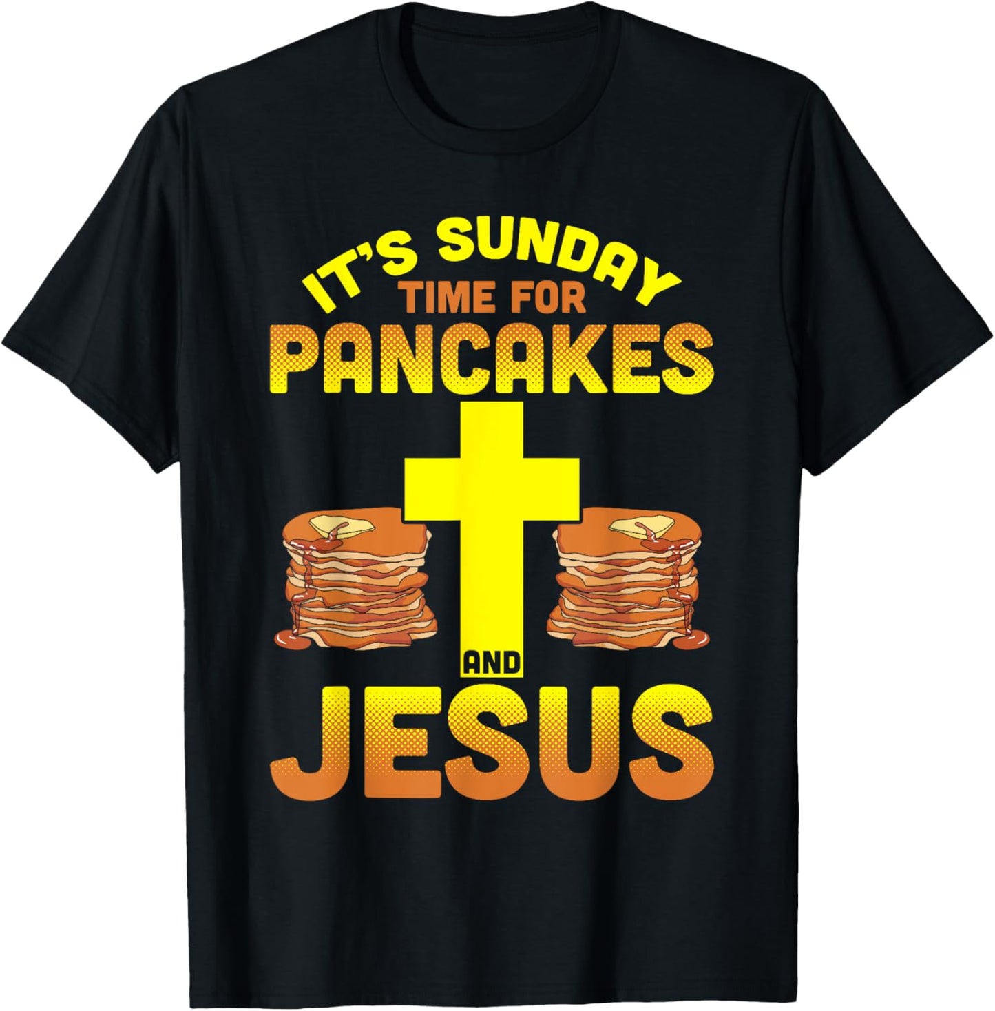Its Sunday Time For Pancakes And Jesus Pancake Maker Syrup Apparel | Trending 2025 | Comfort Daily Wear