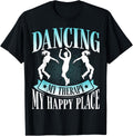 Dancing My Therapy, My Happy Place National Dance Day Dancer Apparel | Trending 2025 | Customer Favorite