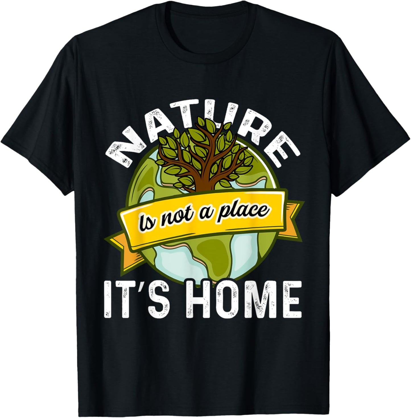 Nature Is Not a Place It's Home, Funny Earth Day Costume Apparel | US Viral Pick | Daily Wear Essential