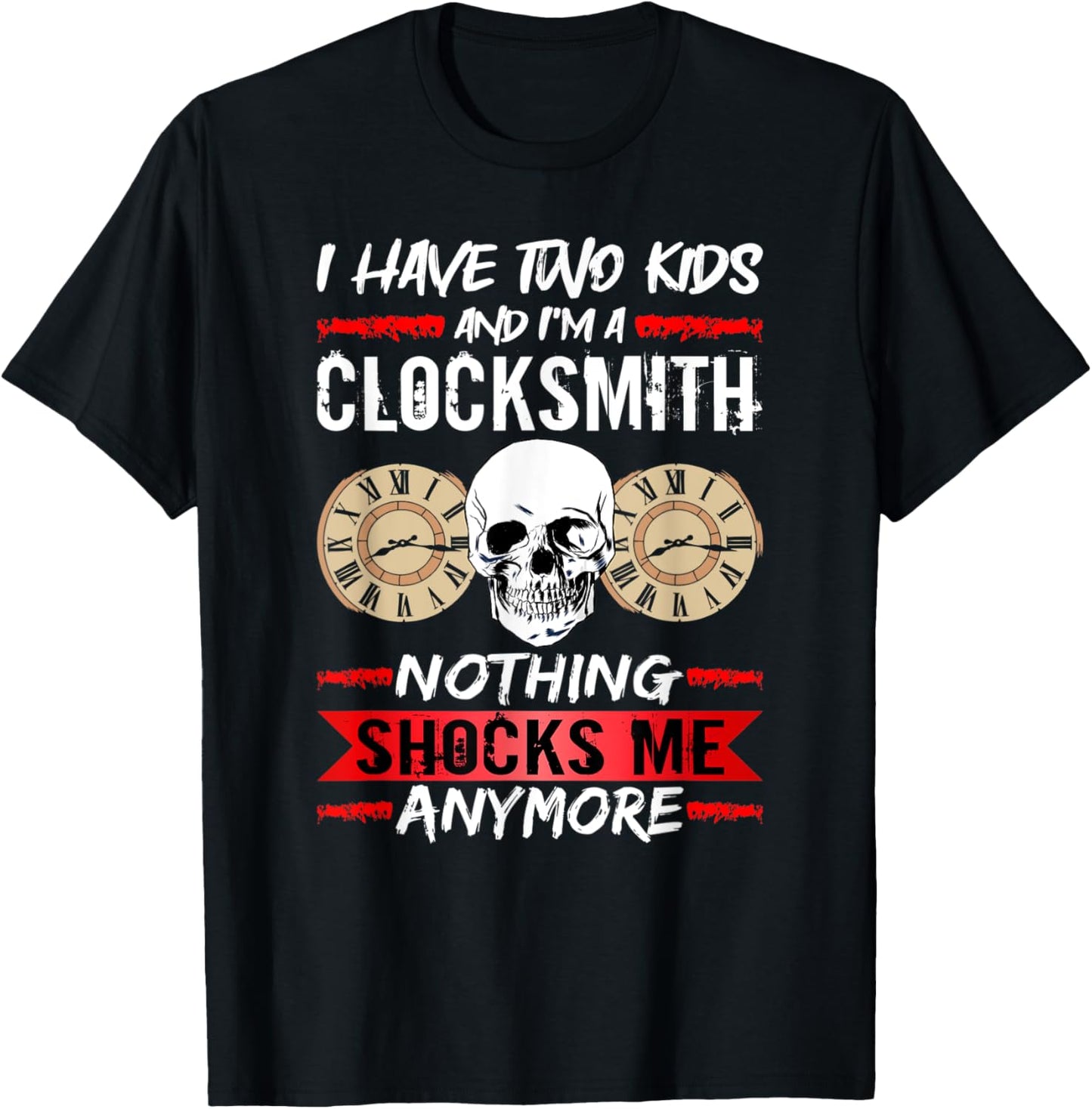 Clockmaker I Have Two Kids And I'm A Clocksmith Watchmaker Apparel | Premium Quality | Comfort Daily Wear