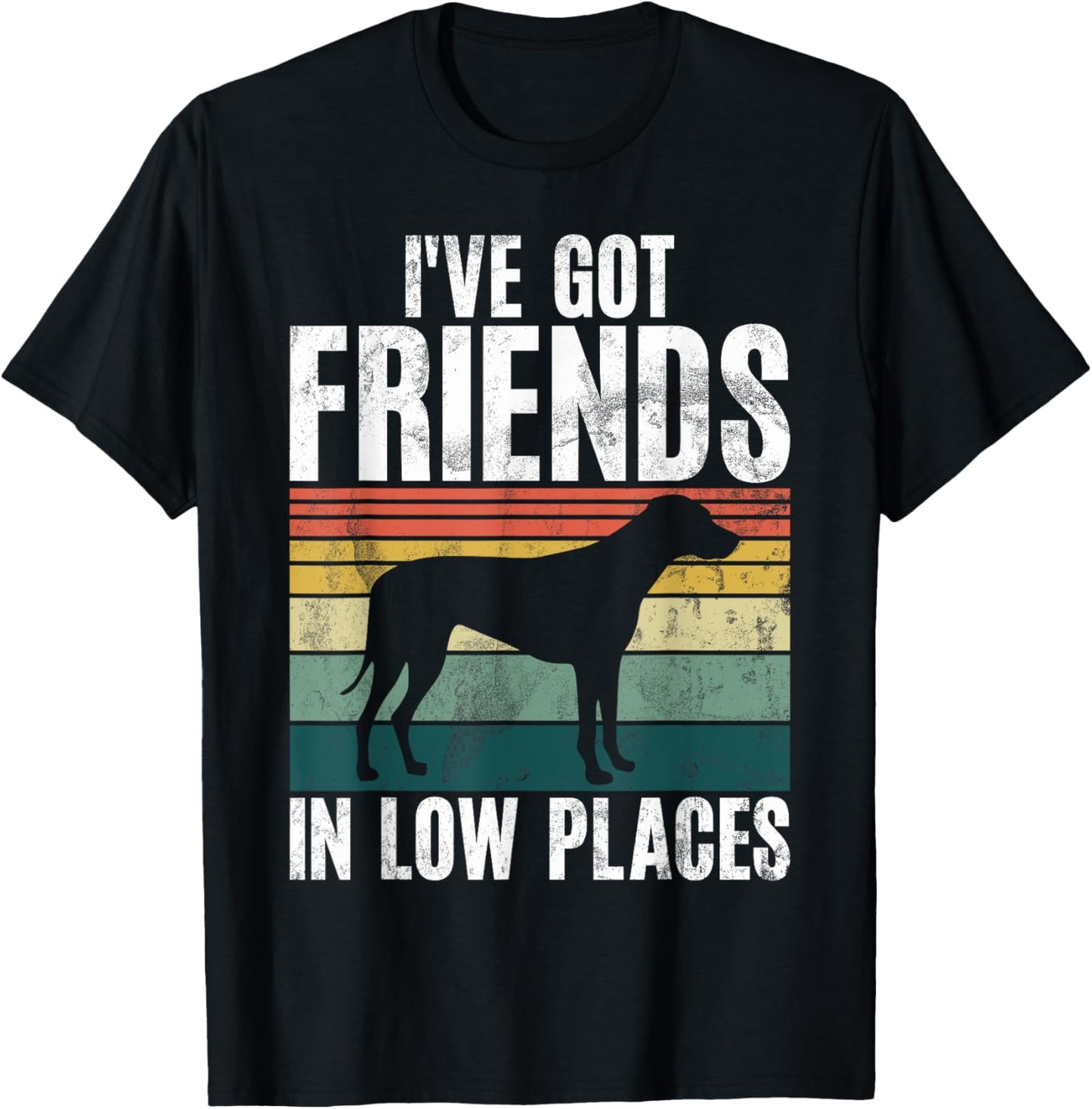 Ive got Friends in low Places Rhodesian Ridgeback Apparel | Google Shopping Optimized | Perfect Gift Choice