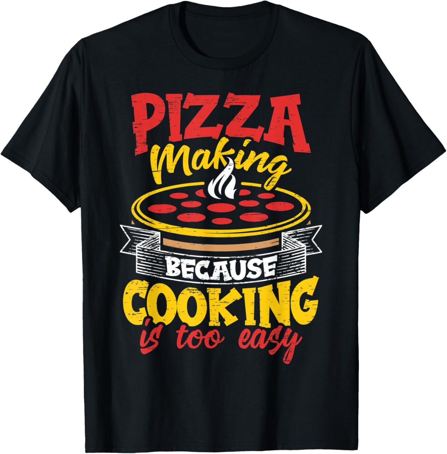 Cooking Is Too Easy - Hobby Pizza Baker Pizza Maker Apparel | US Viral Style | Aesthetic Fit