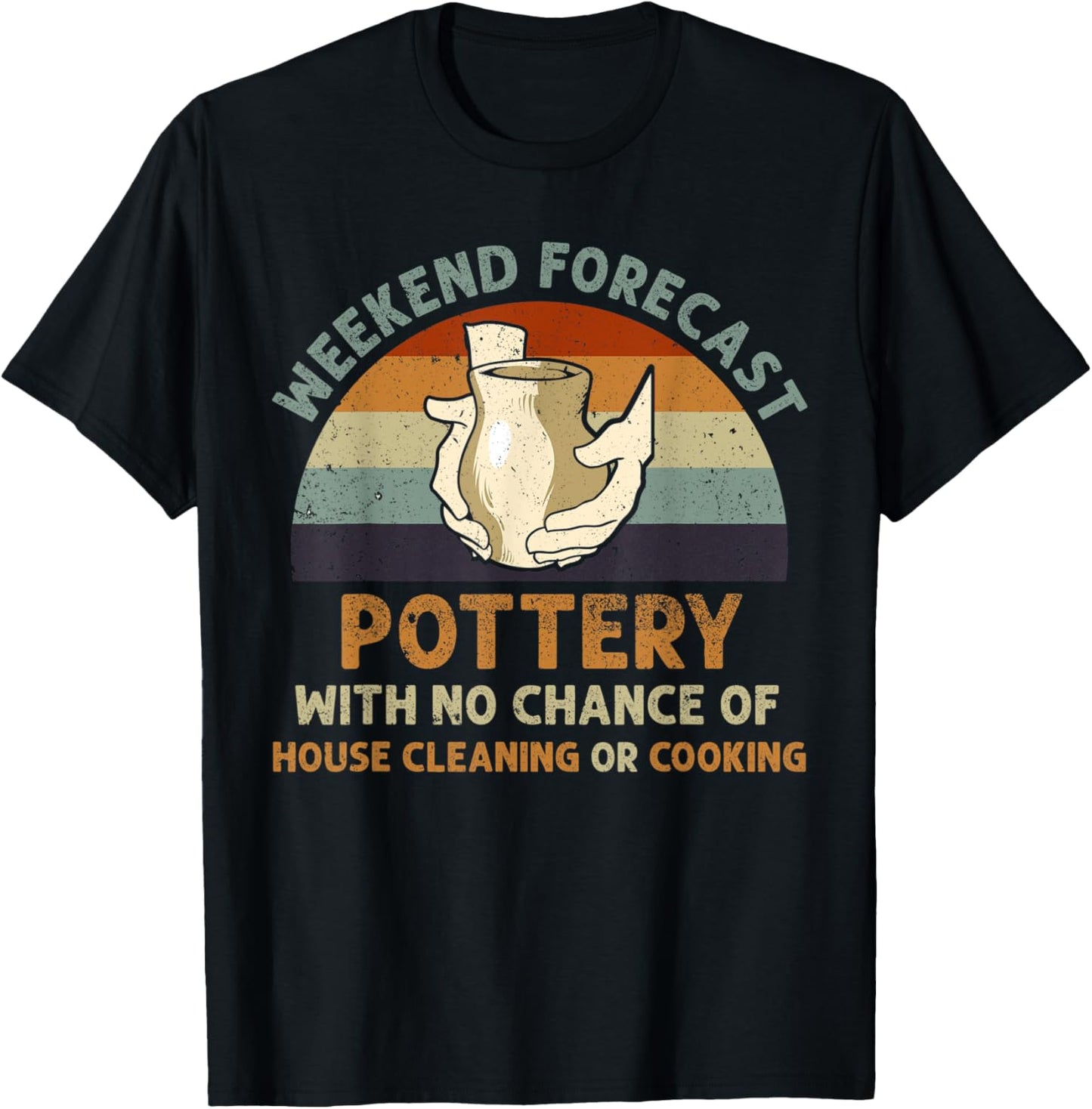 Weekend Forecast Pottery Art Maker Support Ceramic Artist Apparel | High Search Volume | Must-Have Style