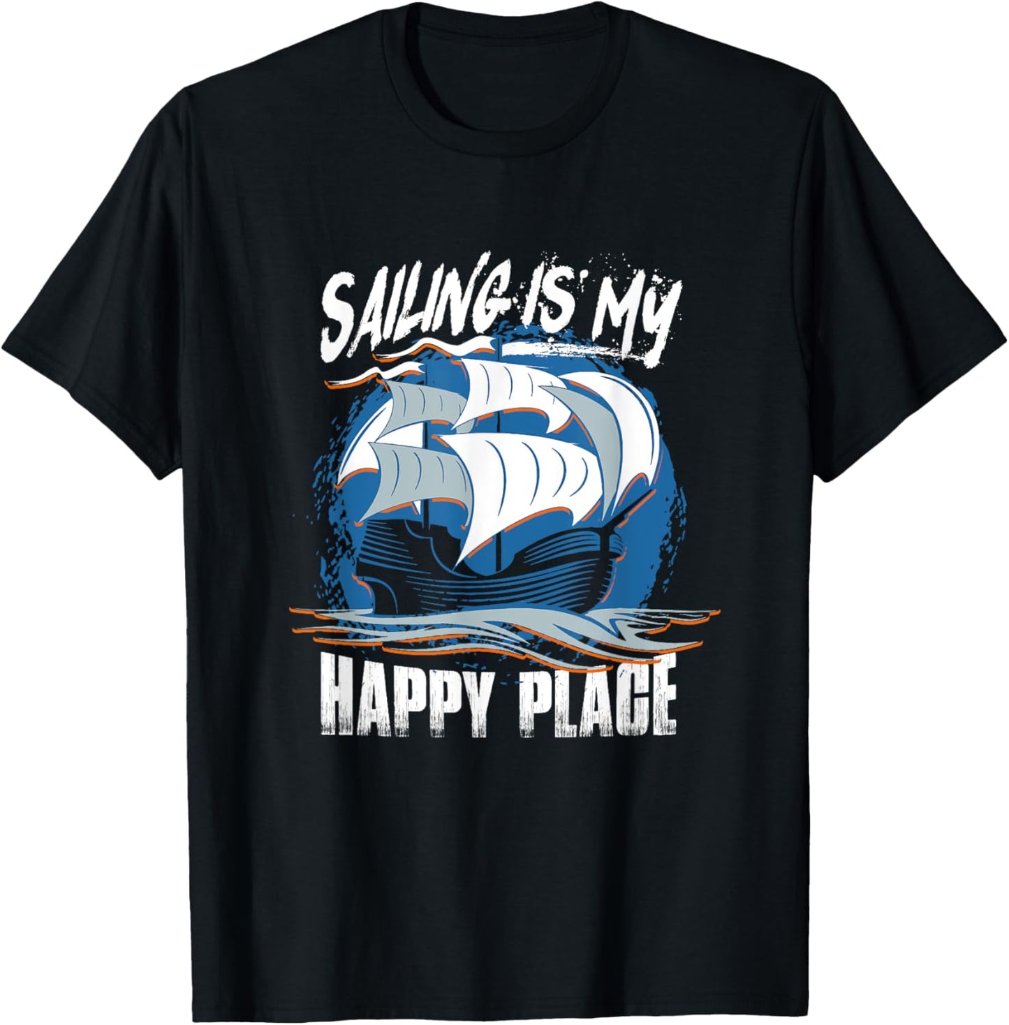 Sailing Is My Happy Place Sailboat Retirement Ocean Boating Apparel | Top Conversion Title | Daily Wear Essential