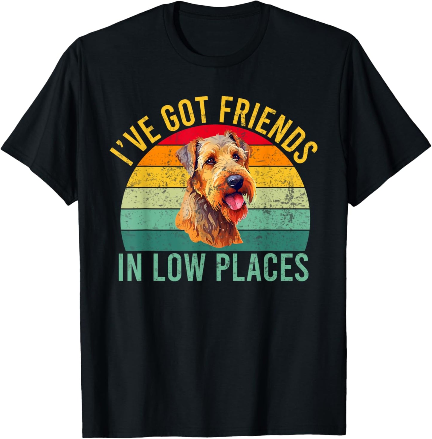 Ive got Friends in low Places Airedale Terrier Apparel | Trending 2025 | Perfect Gift Choice