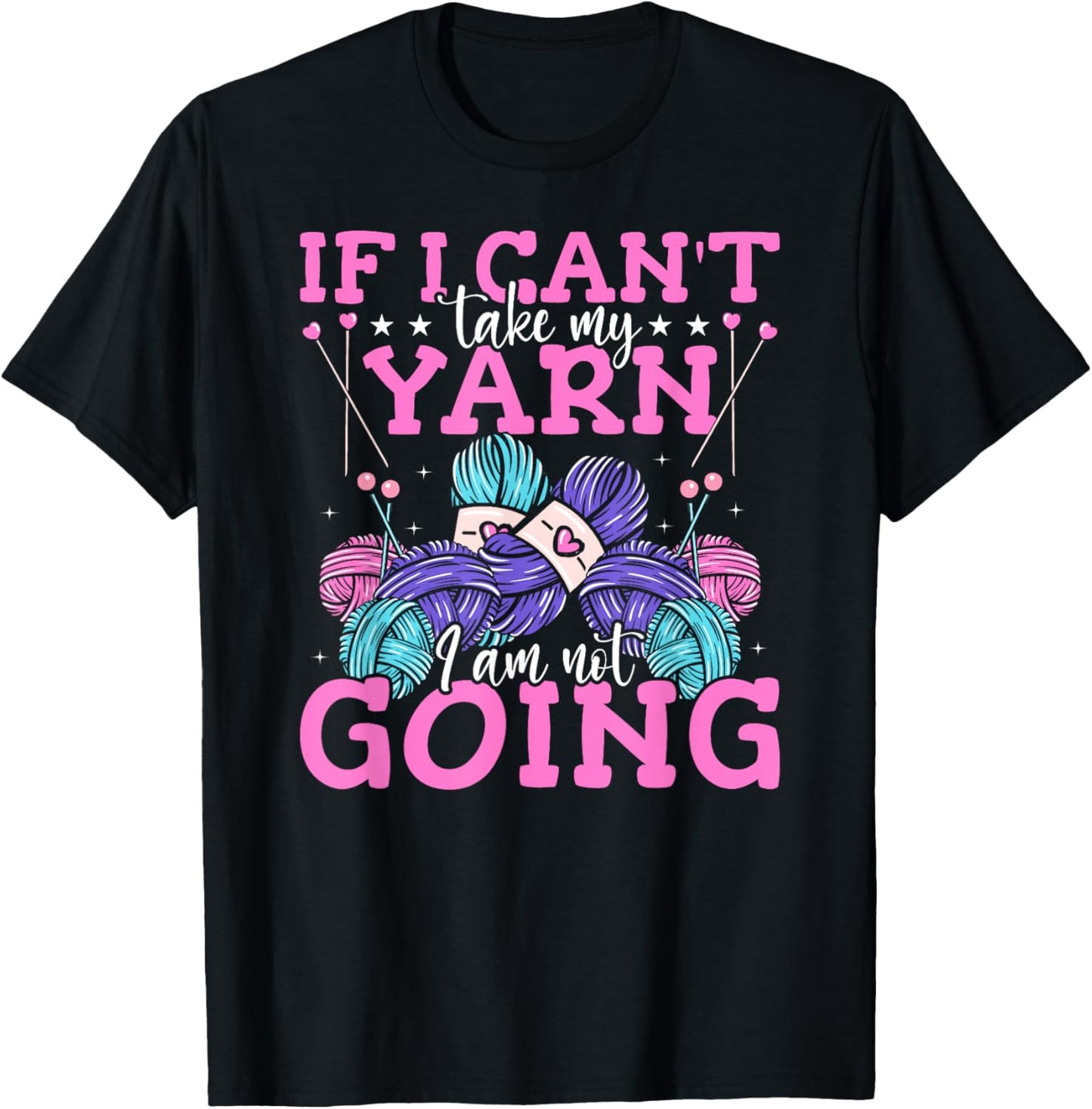 If I Can't Take My Yarn Crocheter Crochet Knitting Crafter Yarn Supply | High Search Volume | Customer Favorite