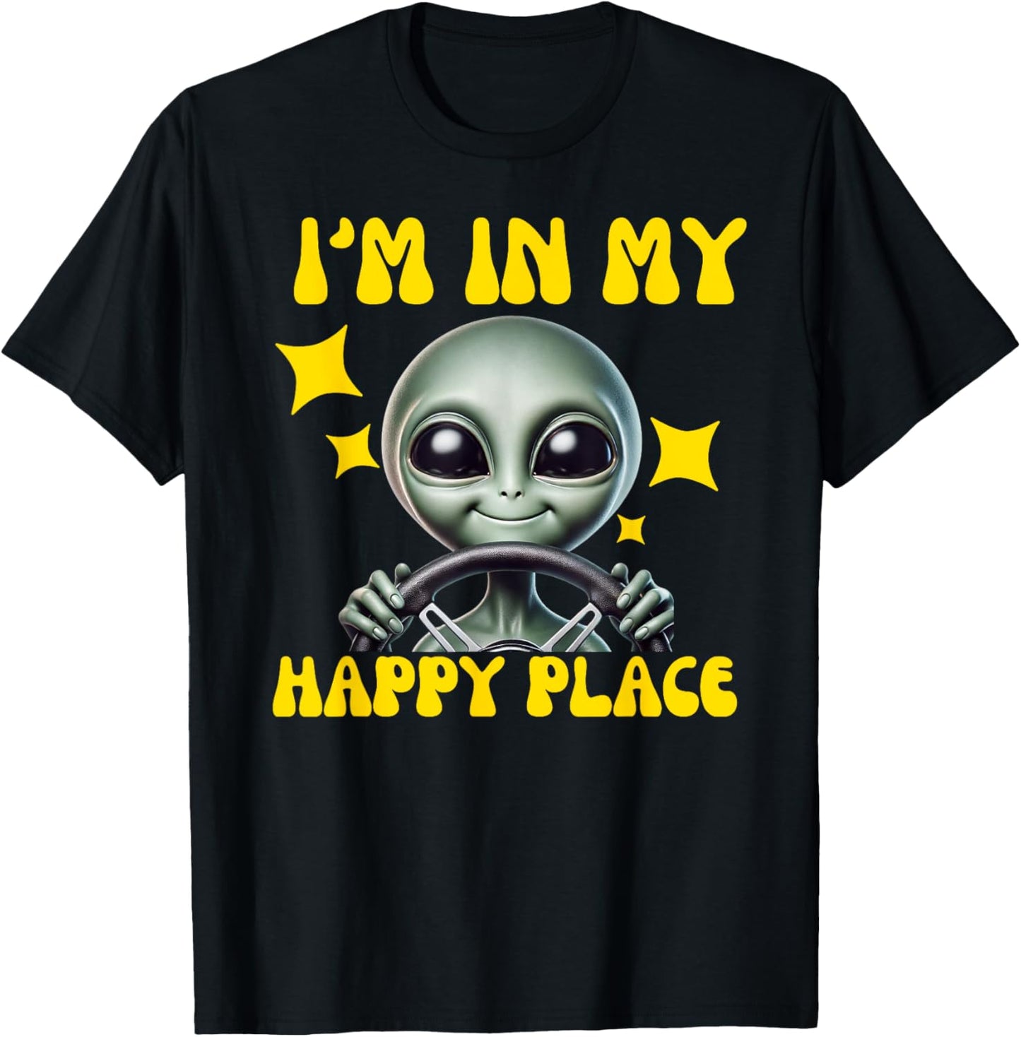 Alien Driving Happy Place Humor Apparel | Top Conversion Title | High CTR Boost