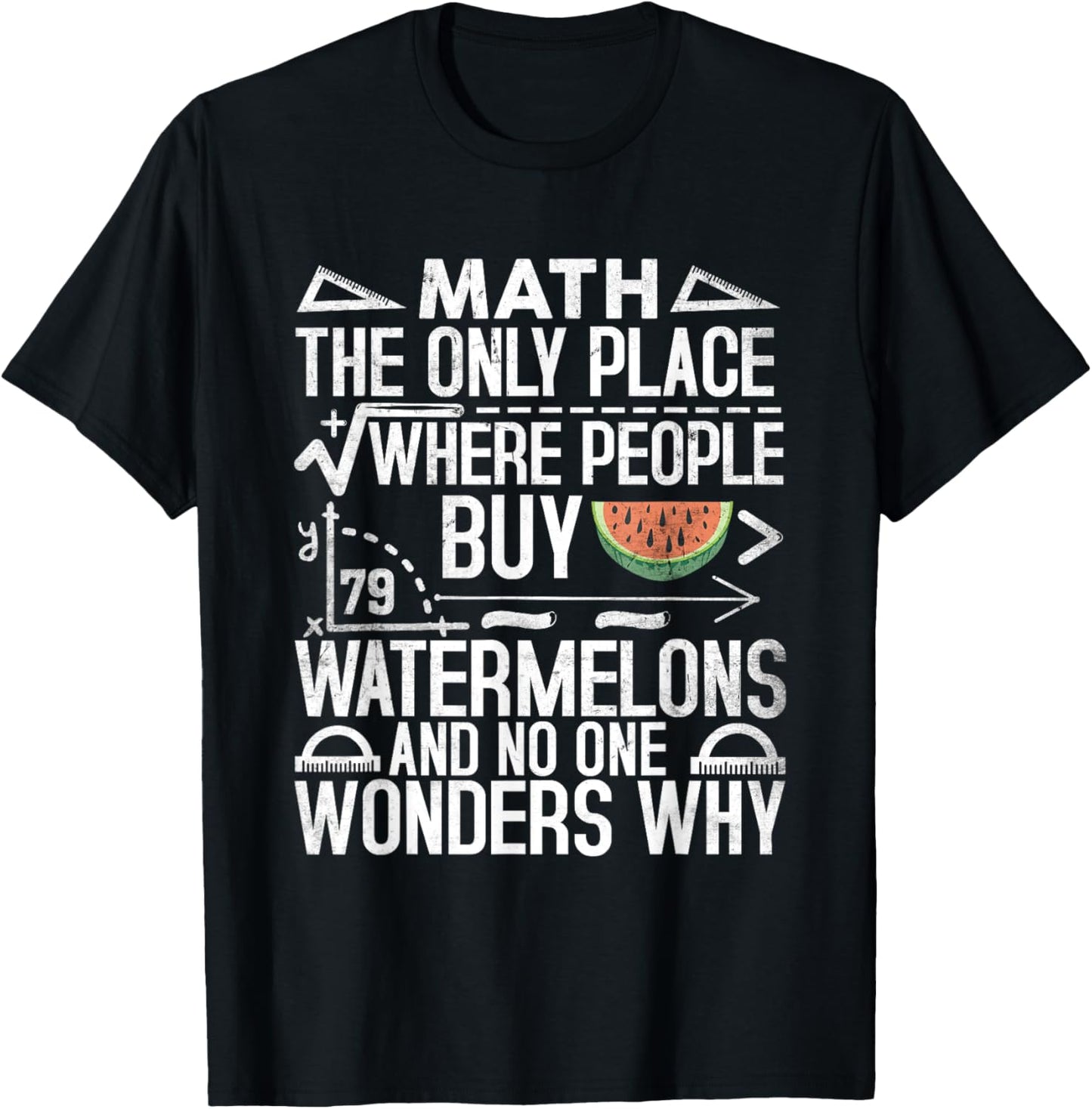 Math The Only Place Where People Buy 79 Watermelons Funny Apparel | High Search Volume | Aesthetic Casual Look