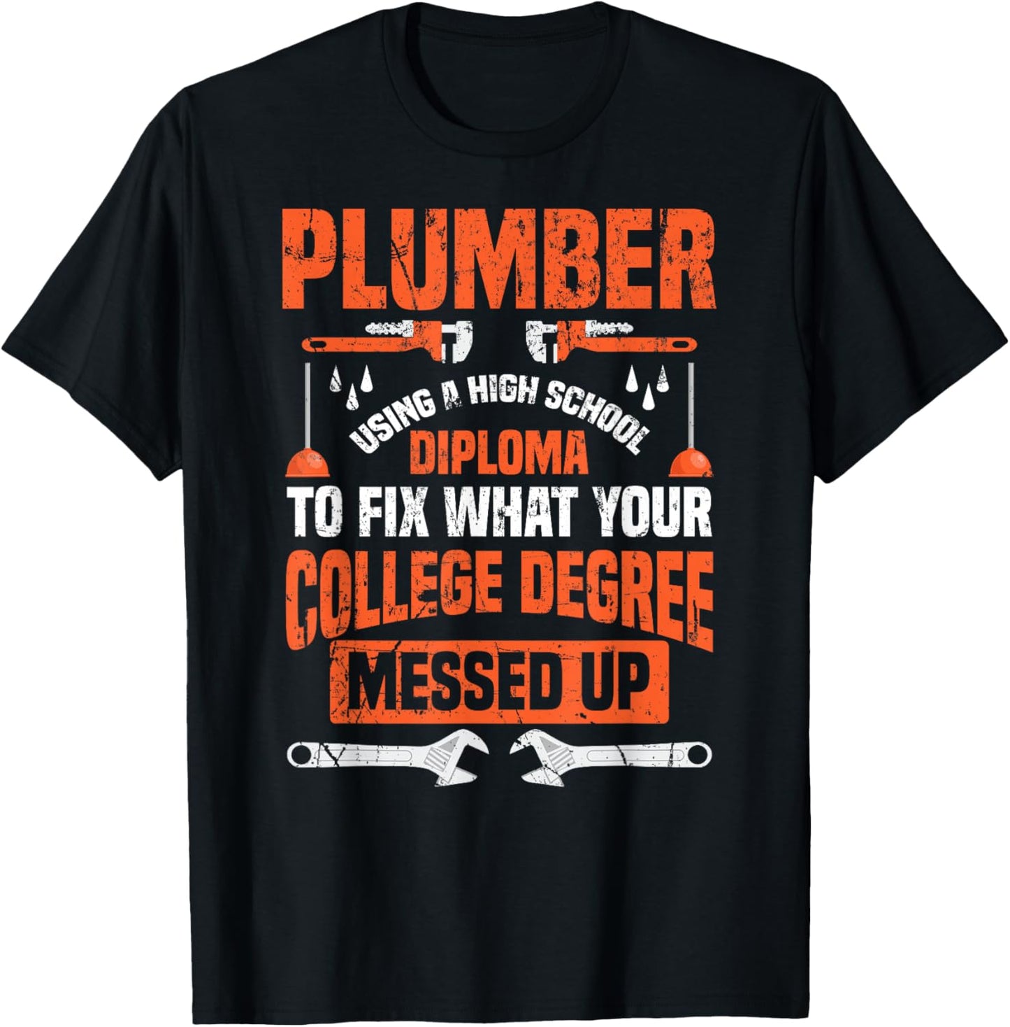 Plumber Funny College Plumbing Joke Pun T-Shirt Gift T-Shirt | Premium Quality | Customer Favorite