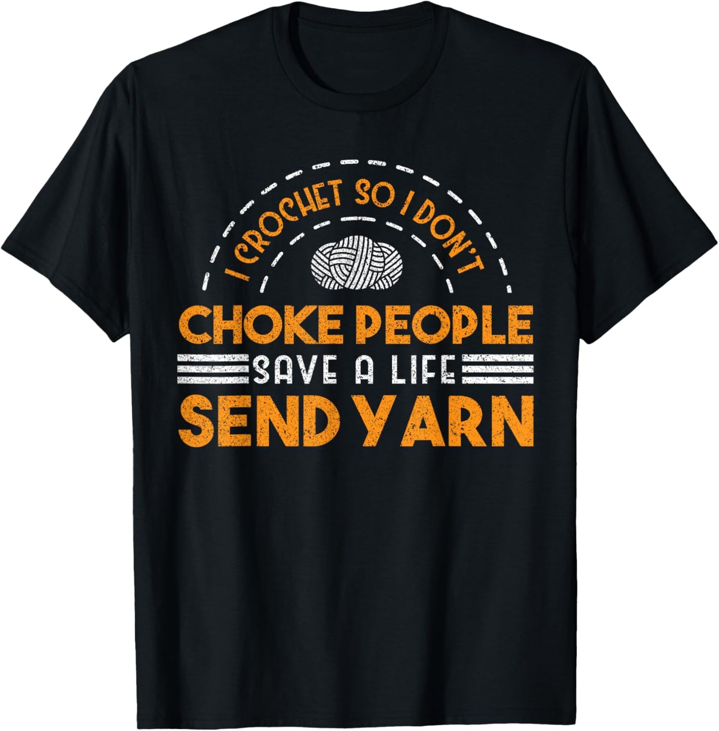 I Crochet So I Don't Choke People Save A Life Send Yarn Top Yarn Supply | Viral US Pick | High CTR Title