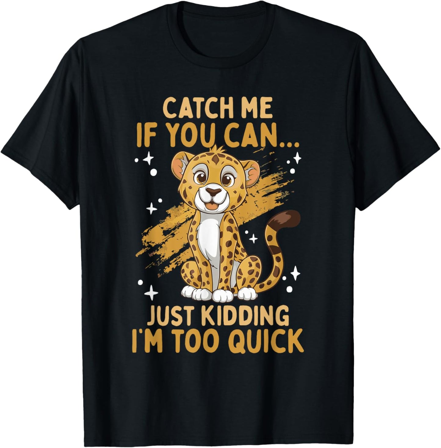 Cheetah Kids Catch Me If You Can Cheetah Lover Apparel Trending US Best Seller Look