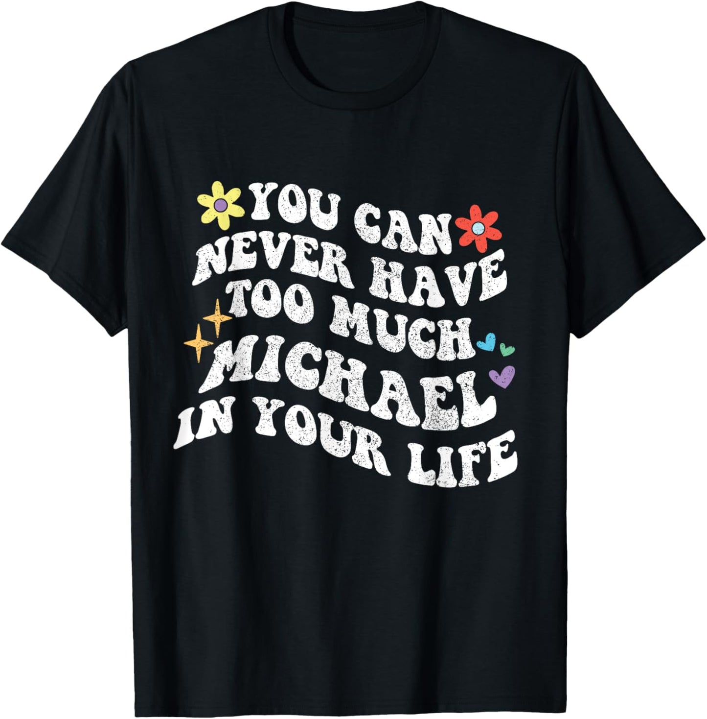 Retro Groovy You Can Never Have Too Much Michael In Your Apparel | Trending 2025
