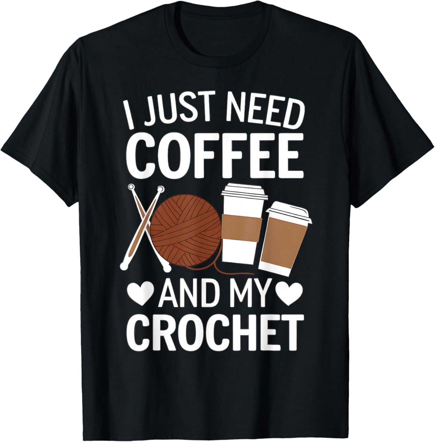 I Just Need Coffee and My Crochet Funny Knitting Yarn Lover Yarn Supply | Top Rated | Perfect for Crafters
