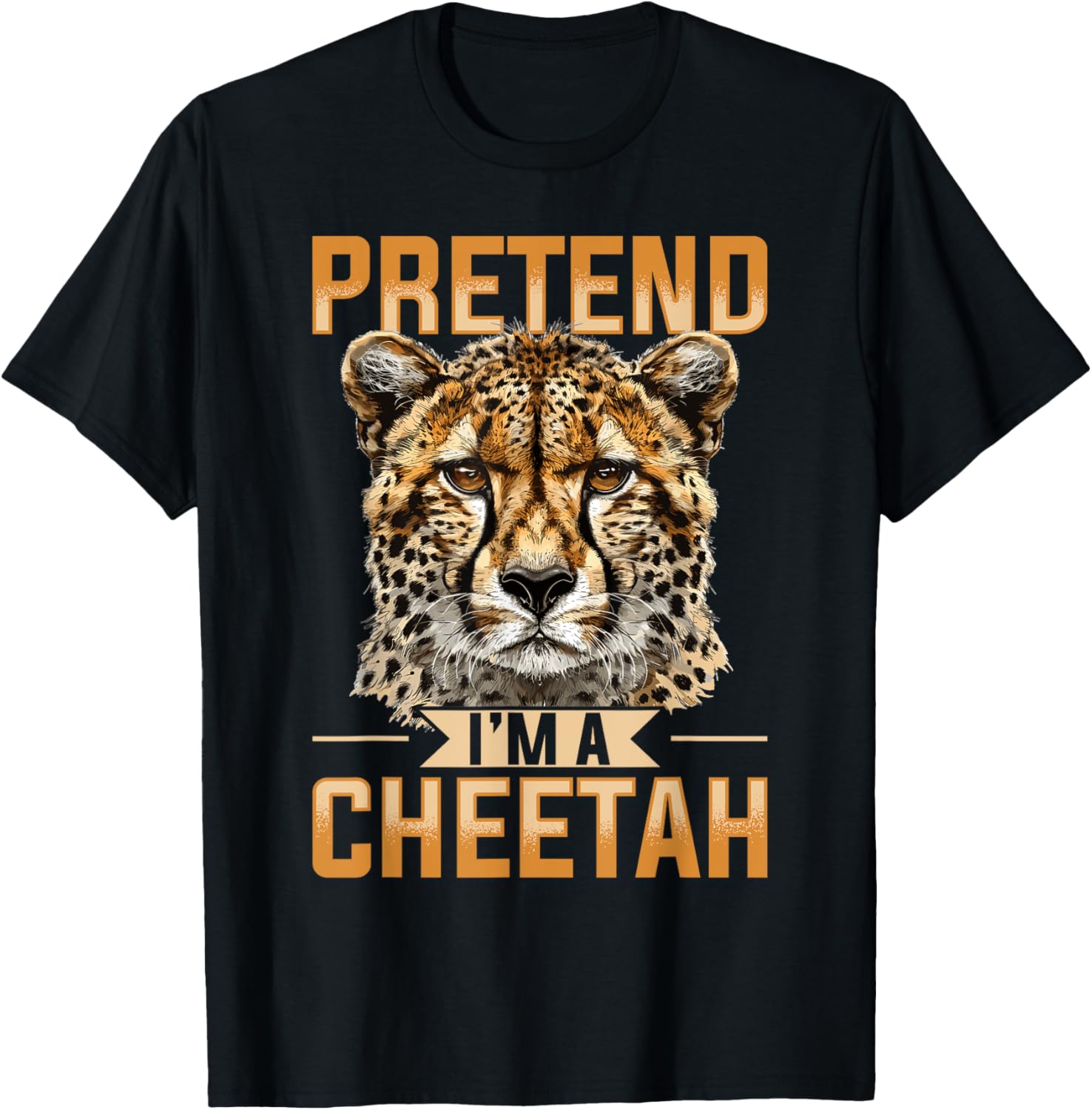 Funny Cheetah Animal Pretend I m A Cheetah Apparel Premium Print Hot Right Now