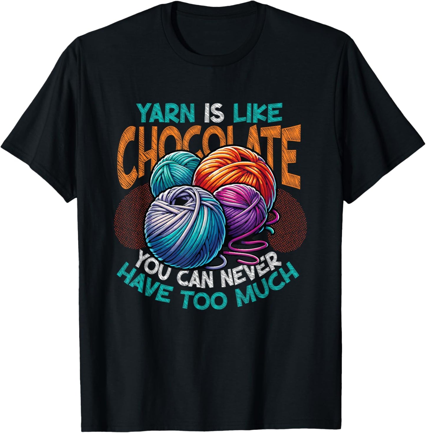 Yarn Is Like Chocolate You Can Never Have Too Much Yarn Yarn Supply | Top Rated | High CTR Title