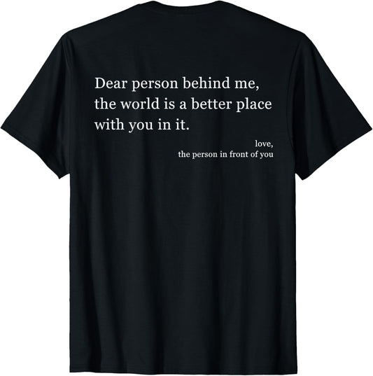 Dear Person Behind Me The World Is A Better Place With You Apparel | US Viral Pick | Perfect Gift Choice
