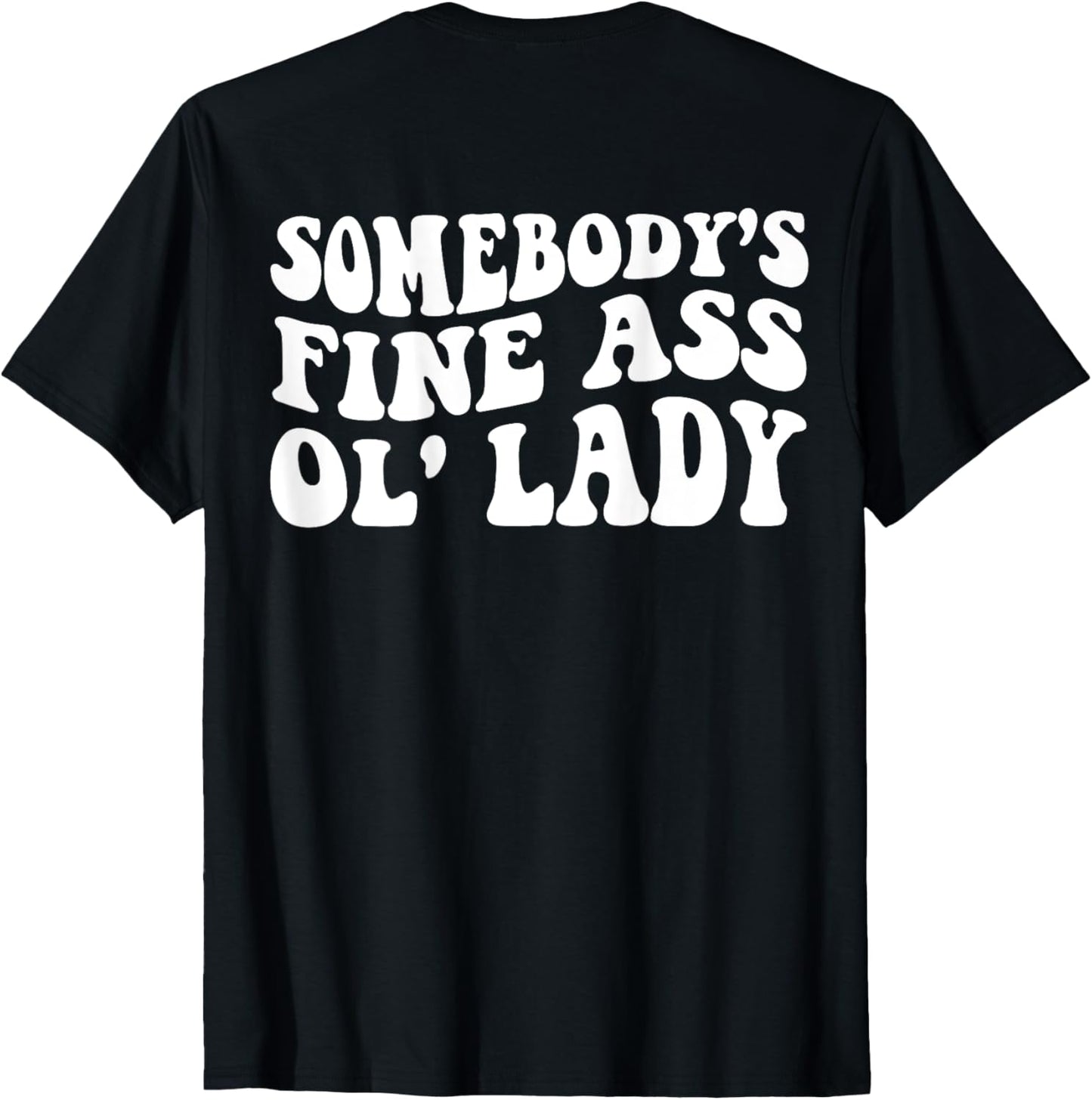 Somebody's Fine Ass Ol' Lady Apparel | High Search Volume | Aesthetic Fit