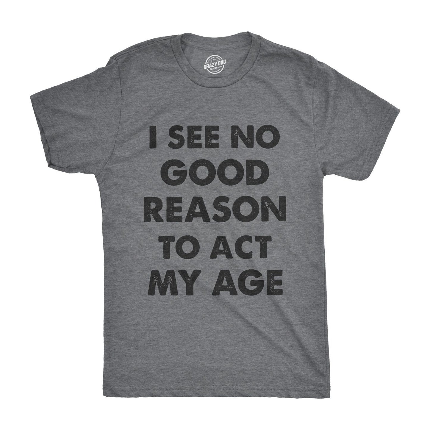 Act My Age Shirt Funny Guys Shirts With Quotes On Sarcasm Shirts Mens Funny T Shirt Sarcastic Mens Tshirt Offensive TShirt Graphic Tee – Premium Graphic · Top Pick For Any Outfit