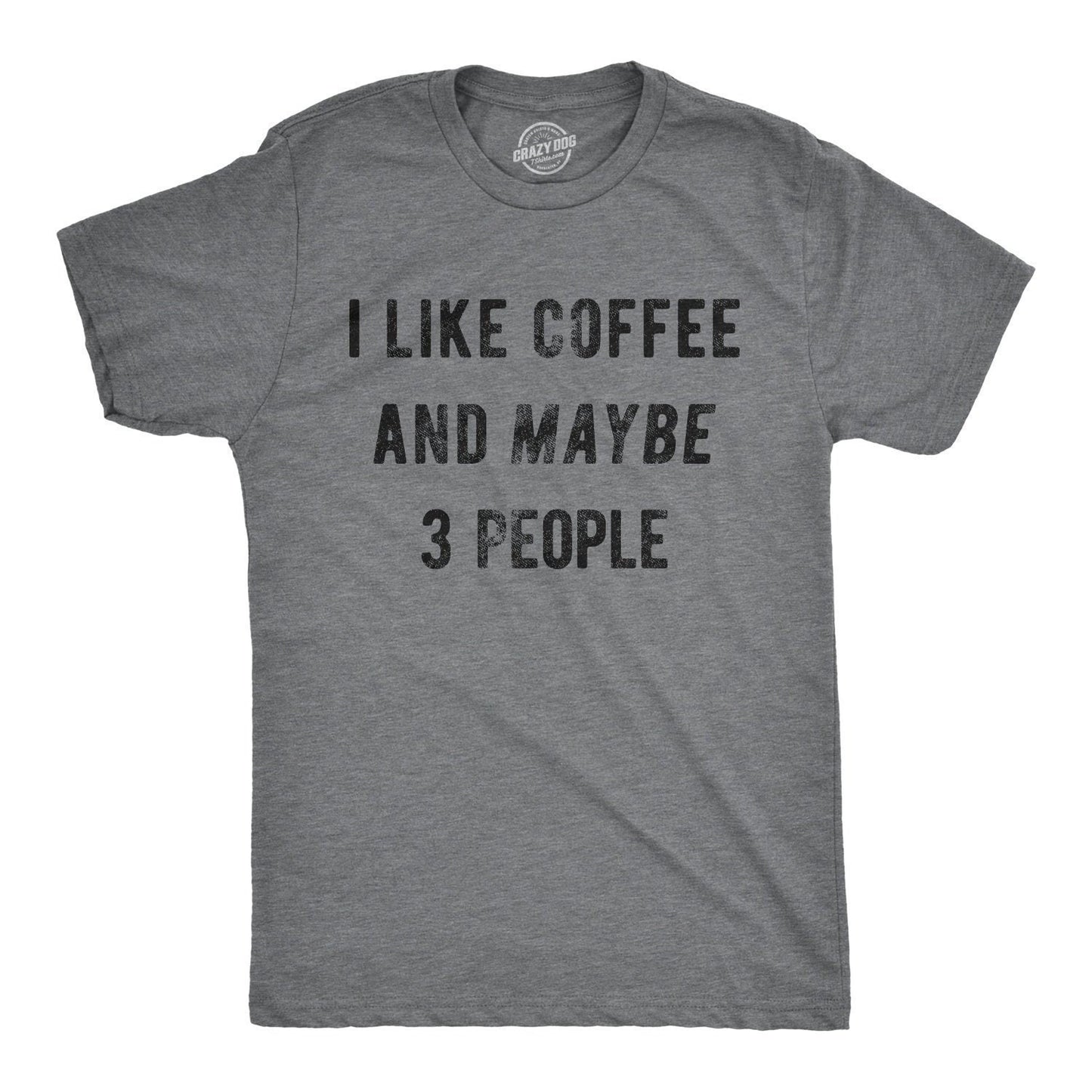 Sarcastic Coffee Shirt Coffee Lovers Gifts Funny Coffee Tee Caffeine Addicted Mens Shirt I Like Coffee And Maybe 3 People Graphic Tee – Fan Favorite · Perfect For Daily Wear
