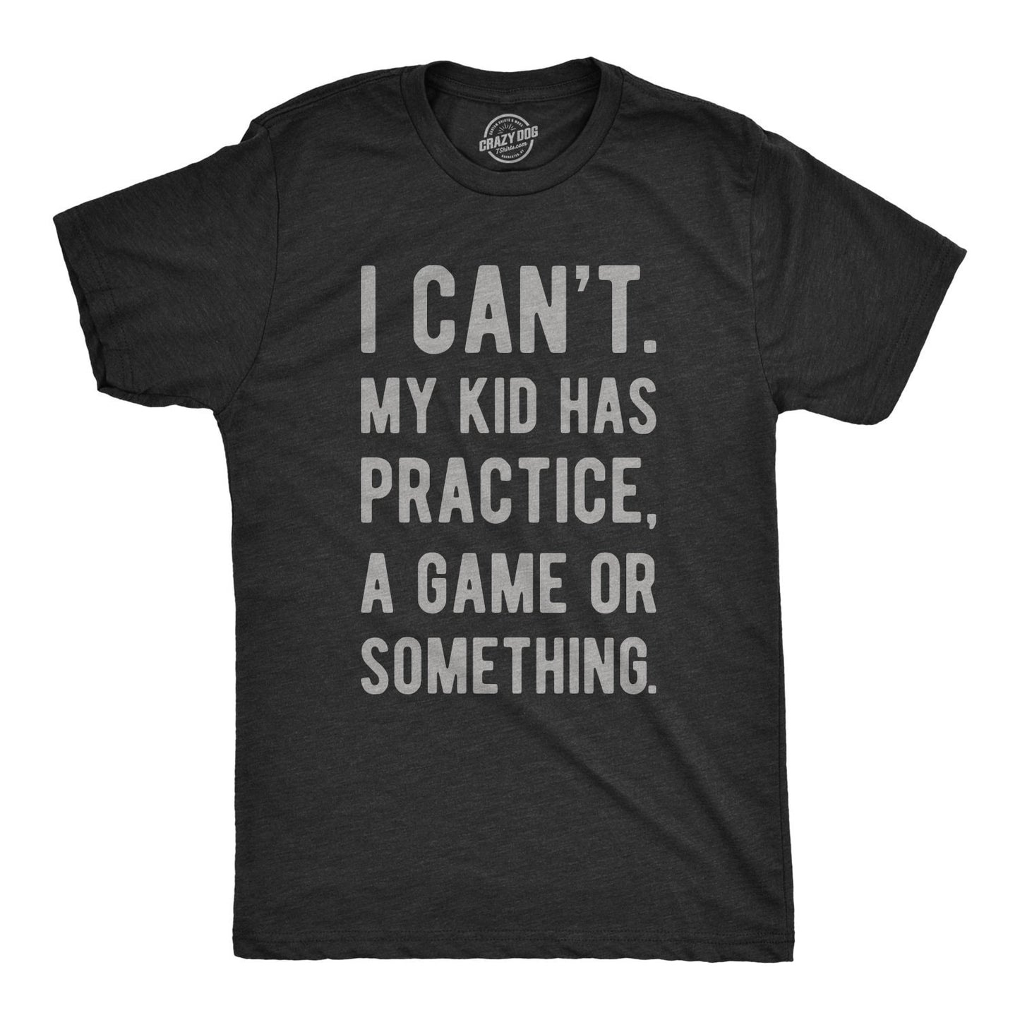 Dad Shirts With Sayings Dad Shirt Funny Cool Mens Shirt Funny Dad Shirt Dad Gift I Cant My Kid Has Practice a Game or Something Graphic Tee – Cozy Vibes · Perfect For Daily Wear