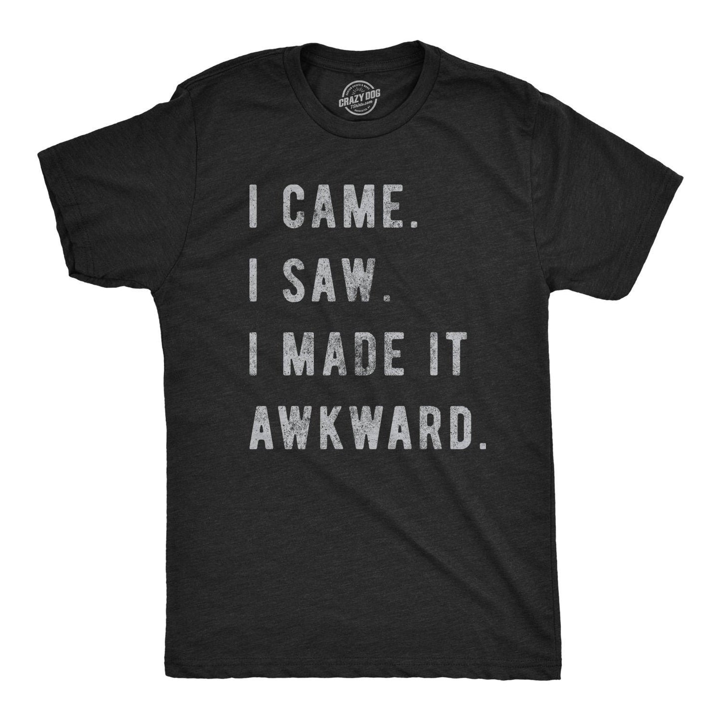 Sarcastic Shirts Men Awkward Shirt Shirts With Funny Sayings Funny Mens Shirt Offensive Shirt I Came I Saw I Made It Awkward Funny Tee Graphic Tee – Bold Style · Trending Graphic Apparel