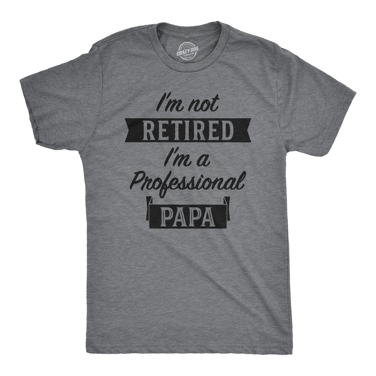 I39m Retired Shirt Not Retired Professional Papa Shirt Funny Grandpa Shirt Happy Retirement T Retirement Gifts Men Enjoy Retirement Graphic Tee – Aesthetic Look · Perfect For Daily Wear