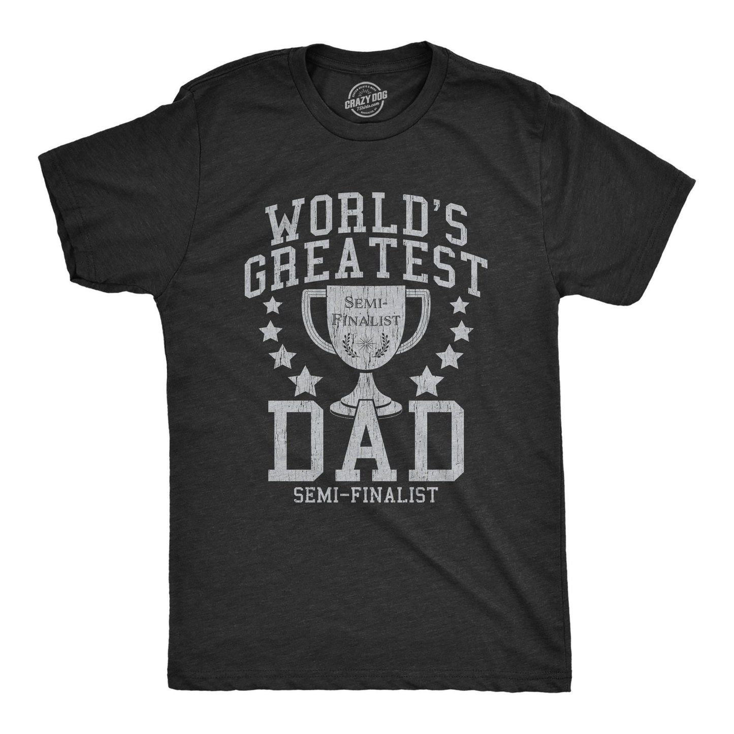 Funny Father Day Gift World39s Greatest Dad Semi Finalist Funny Dads Tshirt Fathers Day Shirt Funny Husband Tshirt Father39s Day Shirts Graphic Tee – Warm & Stylish · High-Quality Print