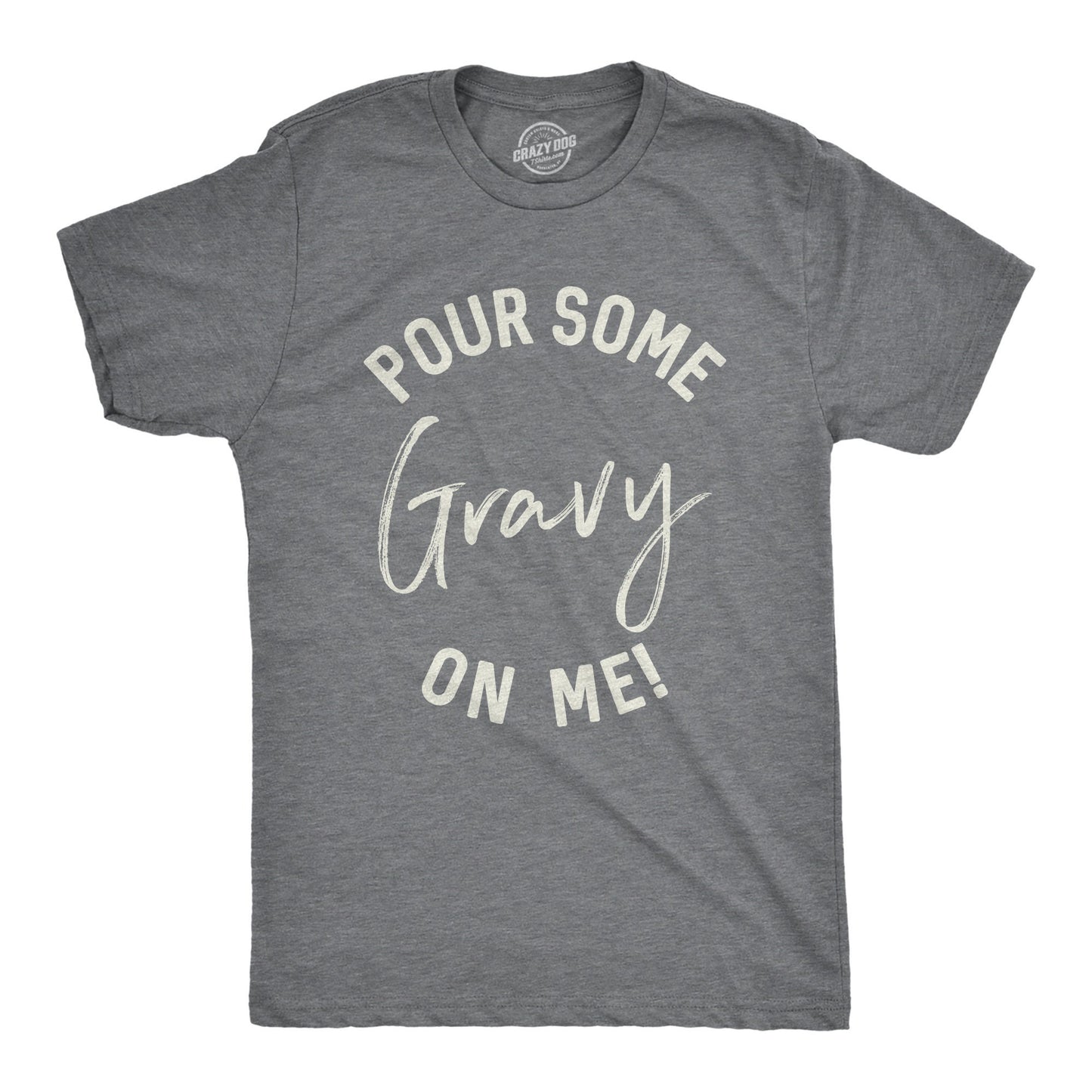 Pour Some Gravy On Me Shirt Men Shirts With Sayings Men Gravy Meme Shirt Keep Calm And Eat Gravy Country T Shirt College T Shirt Graphic Tee – Soft Feel · Trending Graphic Apparel