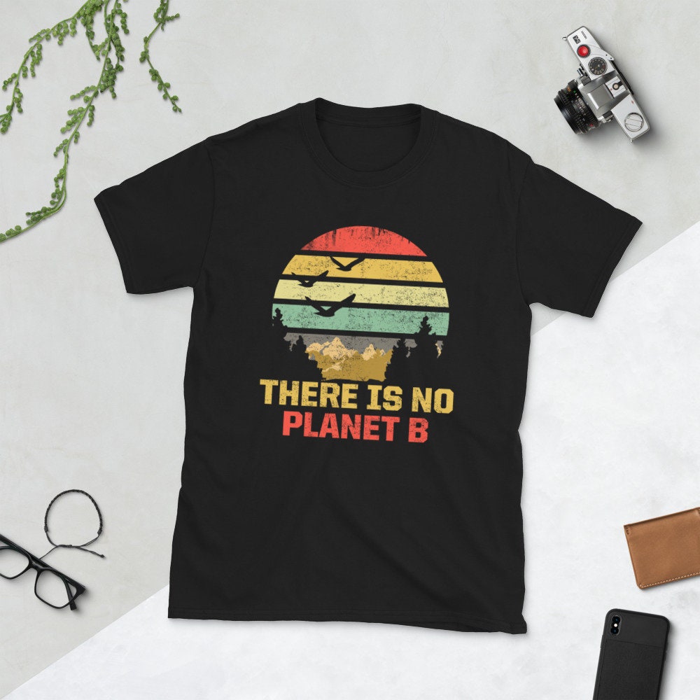 No Planet B I Environmental Protection I Save Nature Tee Graphic Tee – Bold Style · Must-Have Style