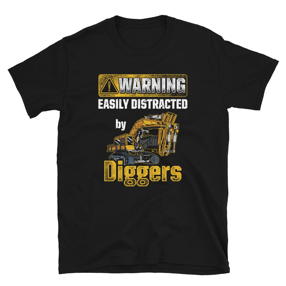 Warning Easily Distracted by Diggers T Shirt Graphic Tee – Aesthetic Look · Perfect For Daily Wear