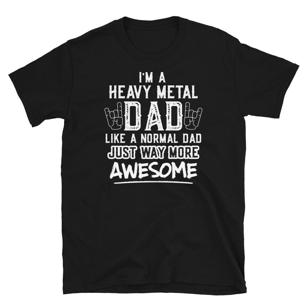 Like A Normal Dad Just Way More Awesome I Heavy Metal Dad Short Sleeve Unisex T Shirt Graphic Tee – Warm & Stylish · Must-Have Style