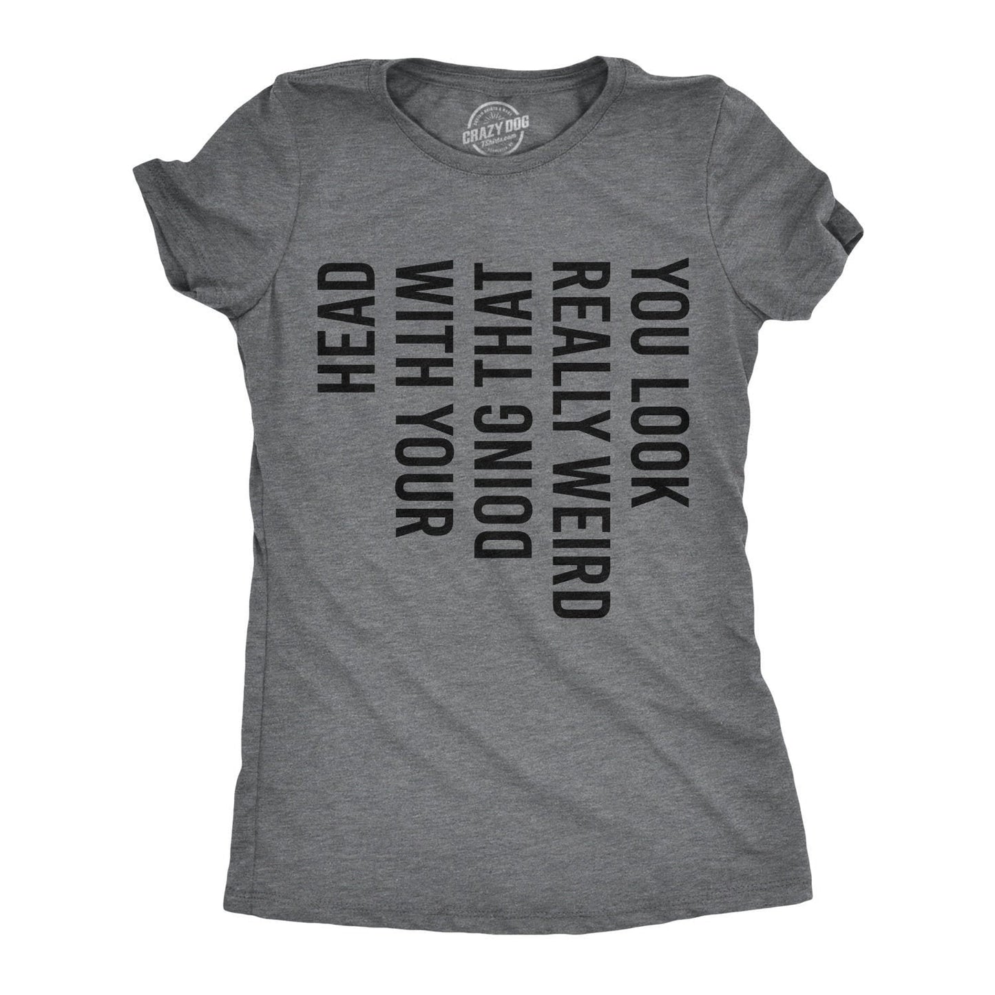 Really Weird Doing That Funny Womens Shirt Offensive Shirt for Women Womens Graphic Shirt Cool Womens Tees Sarcastic Tshirts Graphic Tee – Feel-Good Design · High-Quality Print