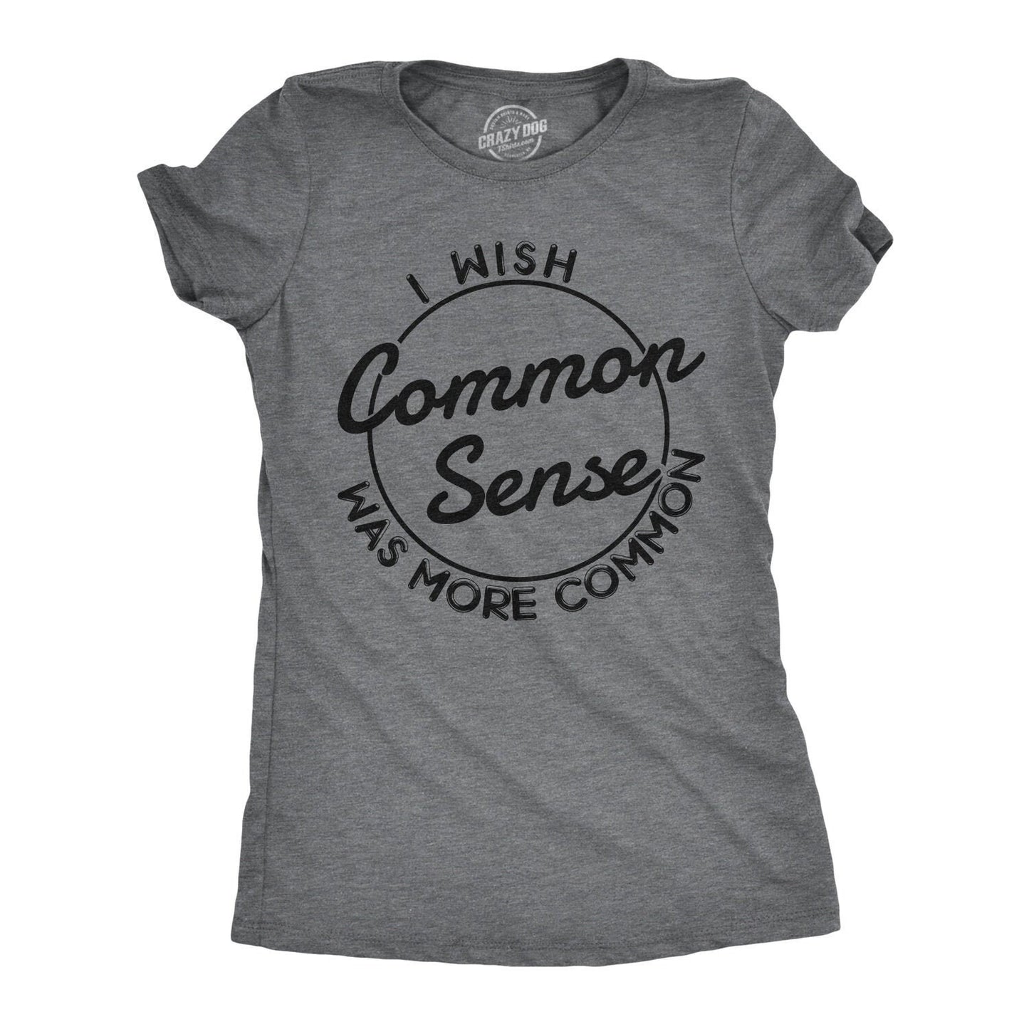 Wish Common Sense Was More Common Funny Womens Shirt Offensive Shirt for Women Womens Graphic Shirt Cool Womens Tees Sarcastic Tshirts Graphic Tee – Everyday Comfort · Top Pick For Any Outfit
