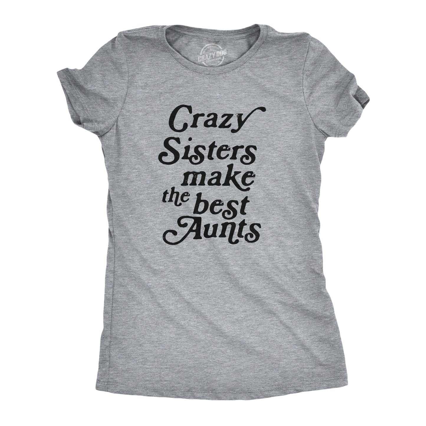 Funny Sister Shirt Gift For Sister Sister to Be Funny Shirt For Women Sister Shirt Funny Crazy Sisters Make The Best Aunts Graphic Tee – Feel-Good Design · Trending Graphic Apparel