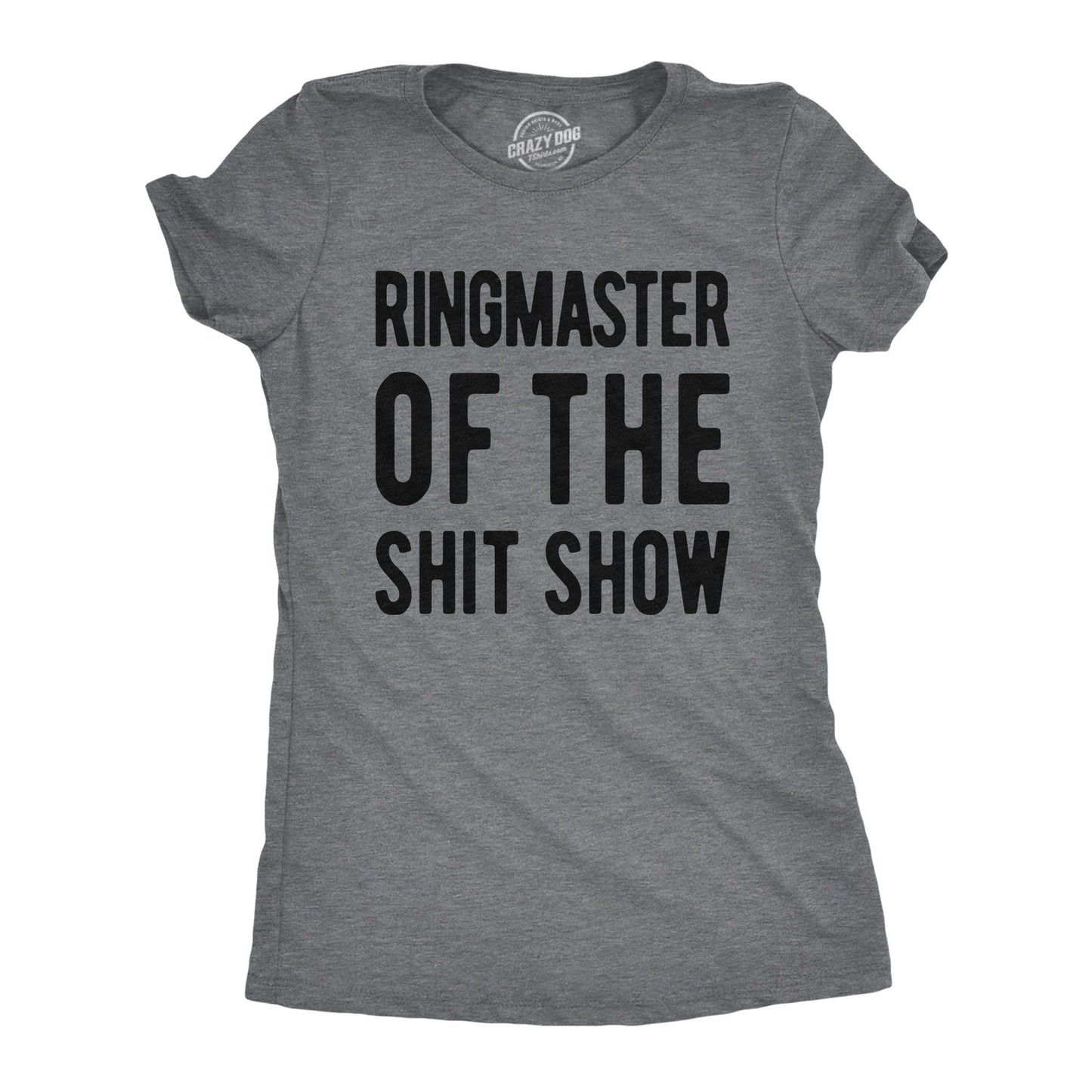 Sassy Shirts Women Crazy Shirt Shirts With Funny Sayings Funny Womens Shirt Offensive Shirt Ringmaster Of The Shit Show Graphic Tee – Soft Feel · Trending Graphic Apparel