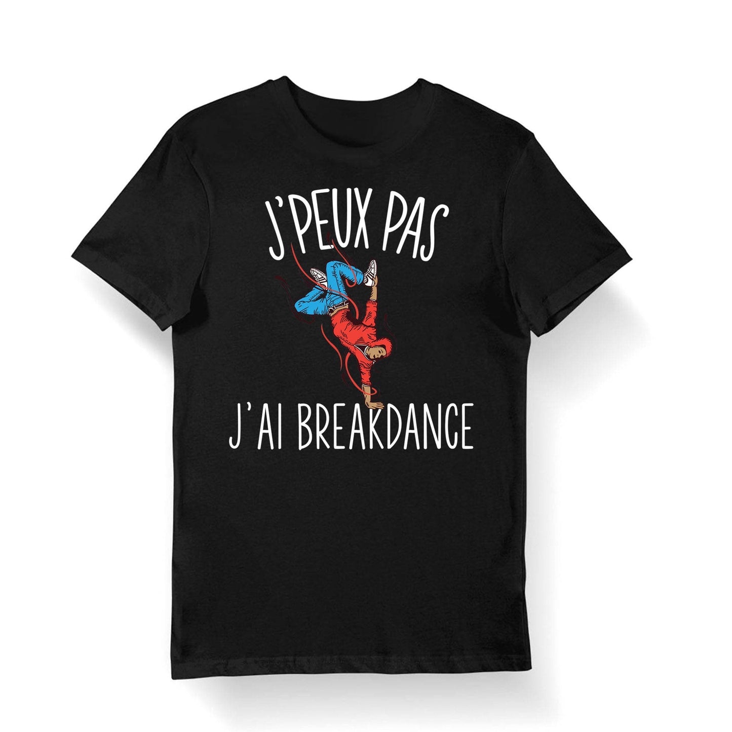 Breakdance J39peux pas j39ai Breakdance T shirt Bio Femme Homme Enfant et Body Bb Humour Fun Drle Collection Pour Danseur Graphic Tee – Warm & Stylish · High-Quality Print