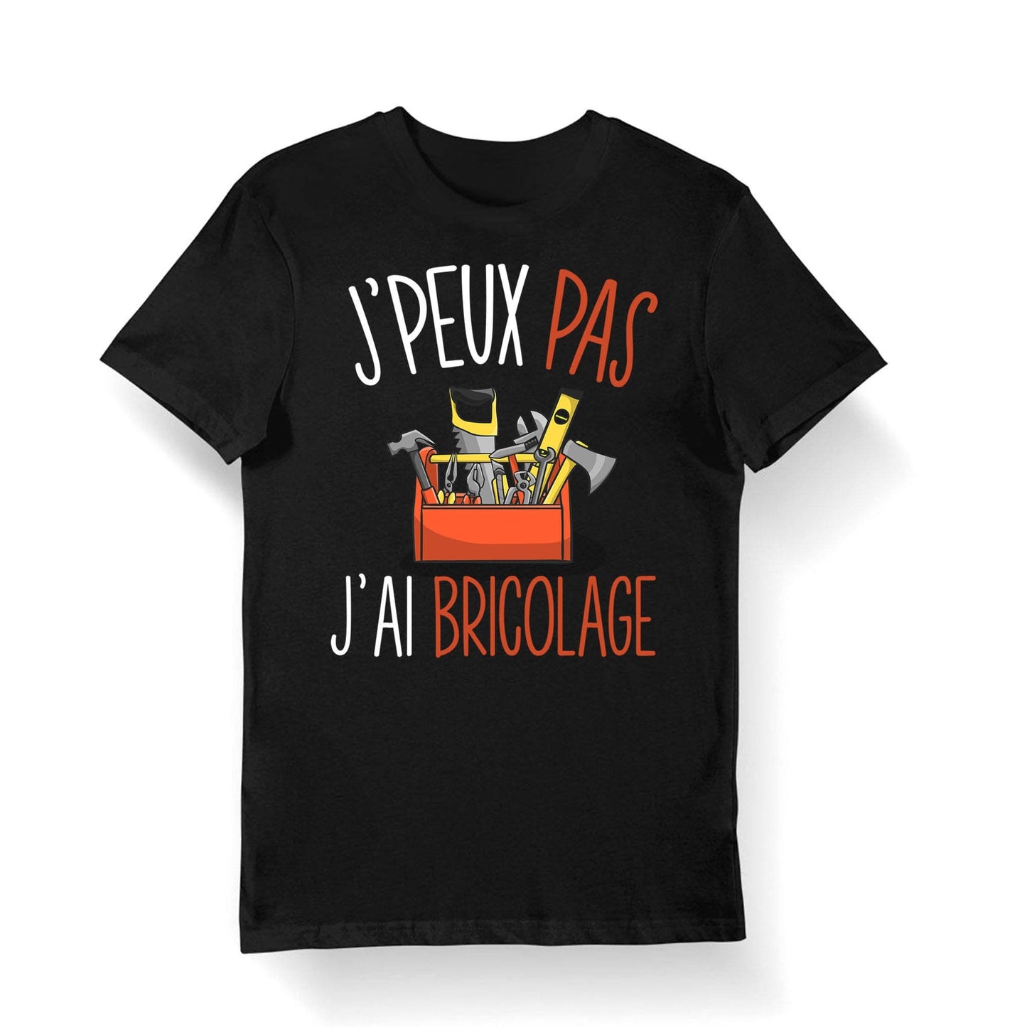 Bricolage J39peux pas j39ai Bricolage T shirt Bio Femme Homme Enfant et Body Bb Humour Fun Drle Collection Pour Bricoleur Graphic Tee – Warm & Stylish · High-Quality Print
