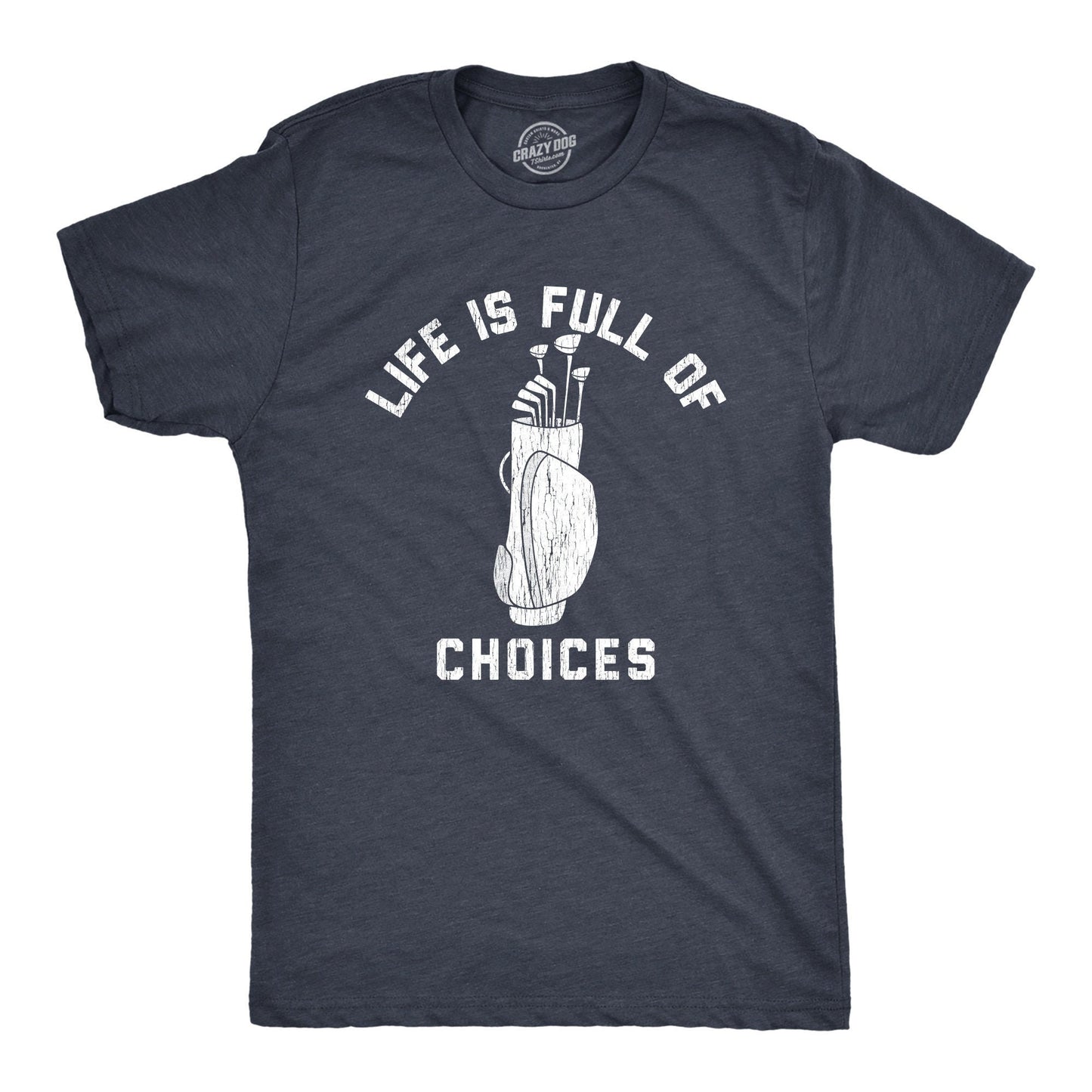 Funny Joke Golf Shirt Golfing Shirts Dad Golfer Humor Funny Shirts Rude Offensive Gifts For Golfers Life is Full Of Choices Golf Clubs Graphic Tee – Fan Favorite · Must-Have Style