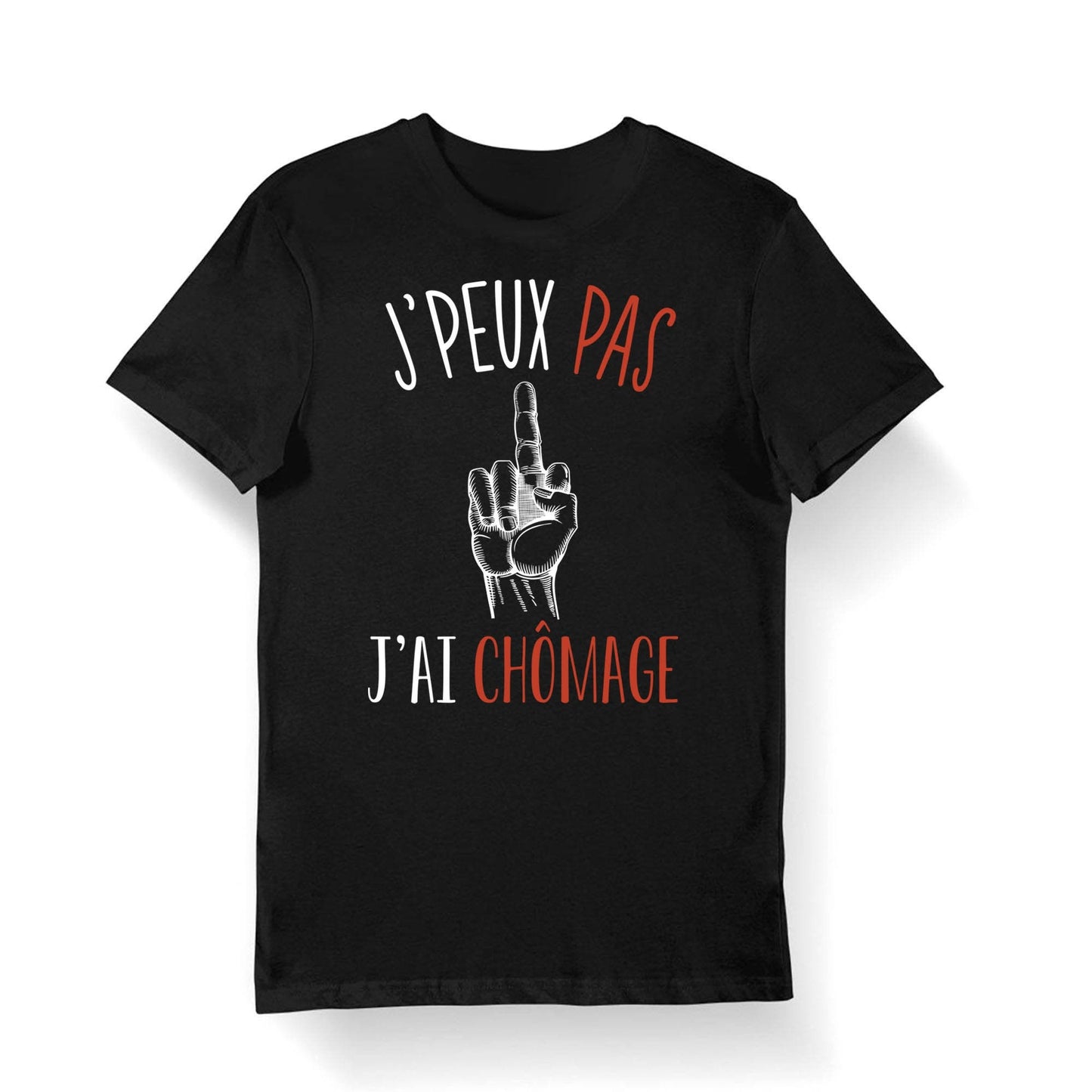 Chmage J39peux pas j39ai Chmage T shirt Bio Femme Homme Enfant et Body Bb Fun Drle Collection Pour Chmeur Graphic Tee – Warm & Stylish · Must-Have Style