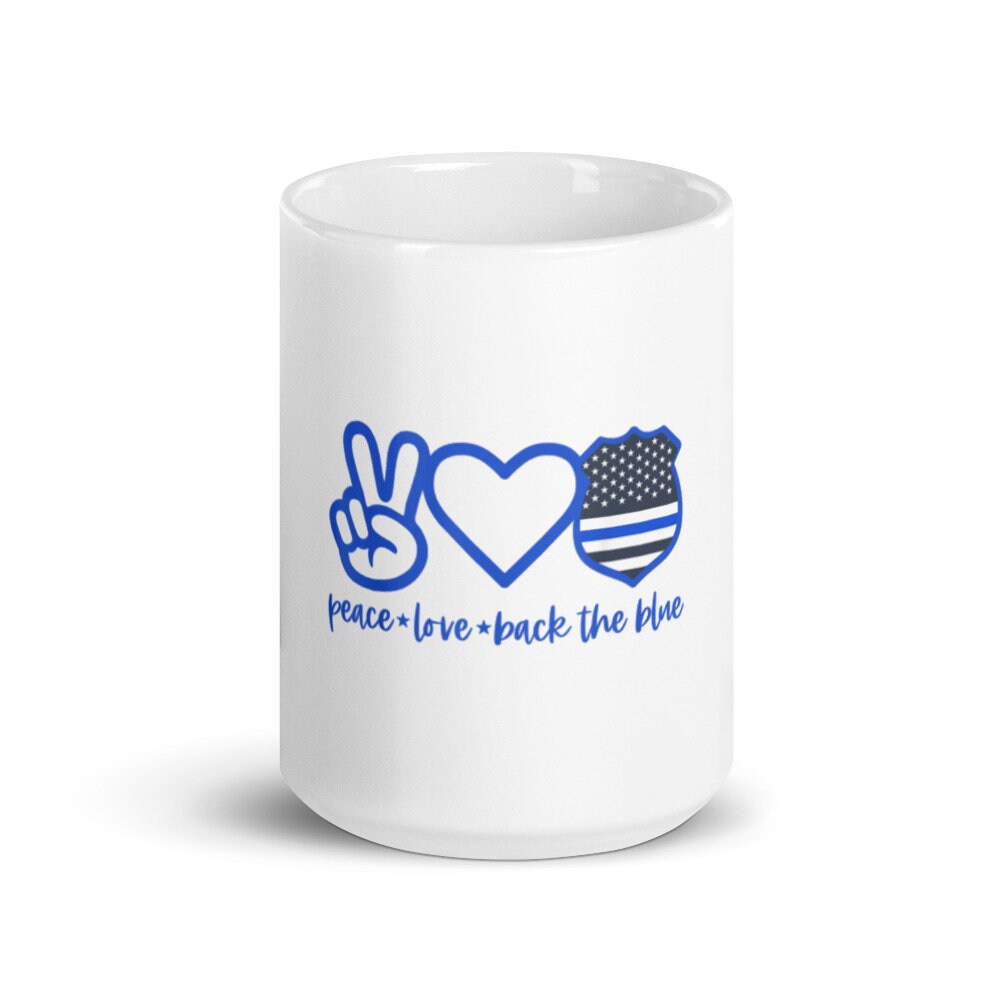 Peace Love Back The Blue Police Support Ceramic White Coffee Glossy Mug Graphic Tee – Feel-Good Design · Trending Graphic Apparel