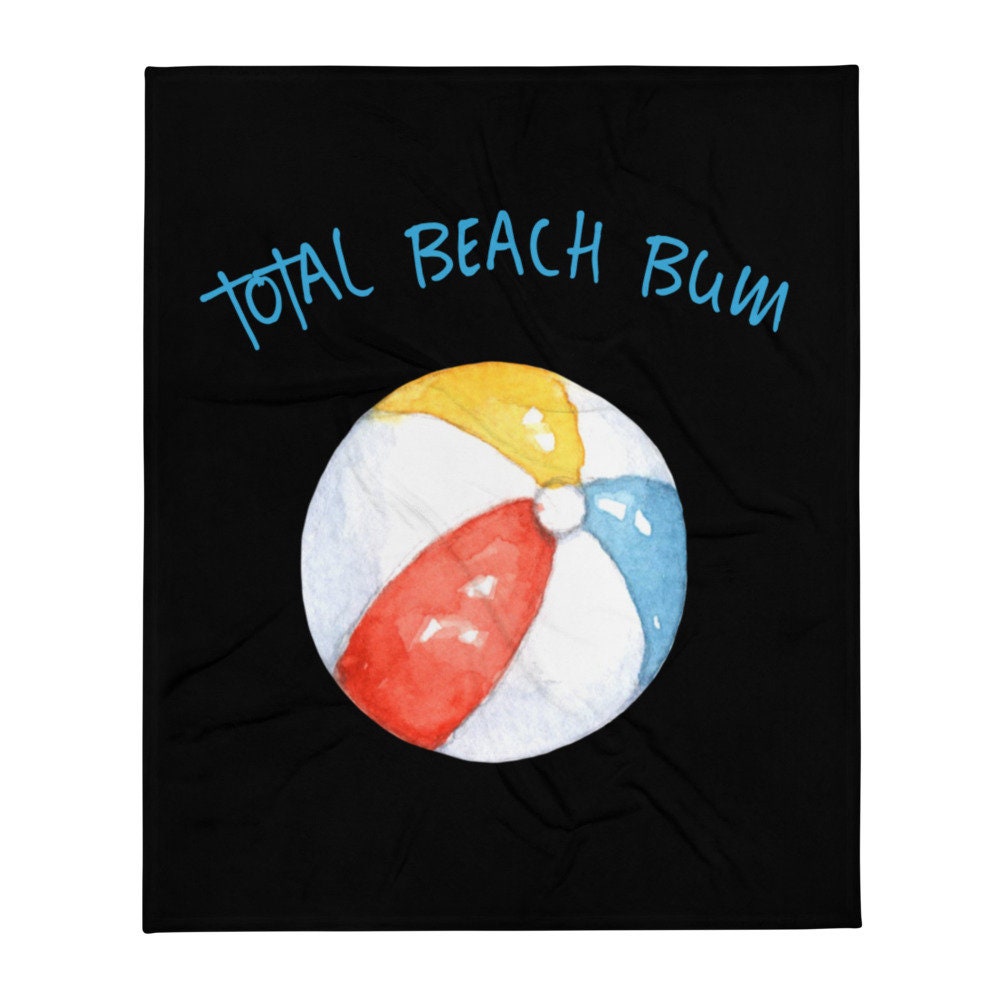Total Beach Bum Throw Blanket Graphic Tee – Feel-Good Design · Great Gift For Fans