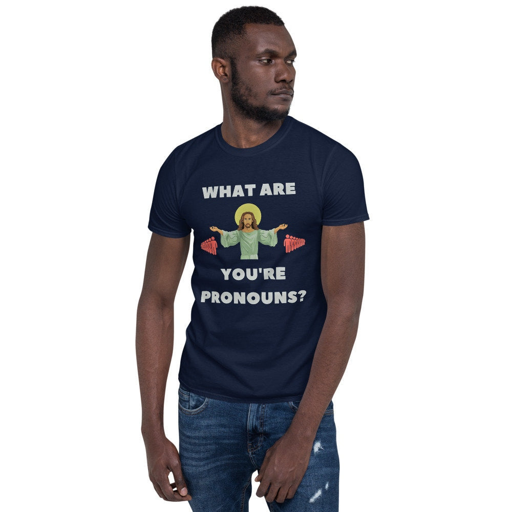 Woke Jesus What Are You39re Pronouns Short Sleeve Unisex T Shirt Graphic Tee – Cozy Vibes · Top Pick For Any Outfit
