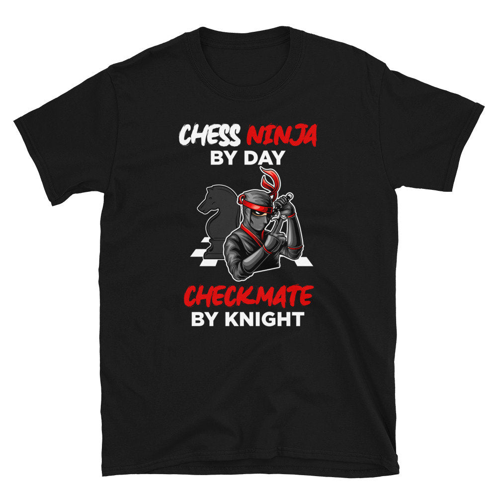 Chess Ninja by Day Checkmate by Knight Chess Unisex T Shirt Graphic Tee – Fan Favorite · Top Pick For Any Outfit