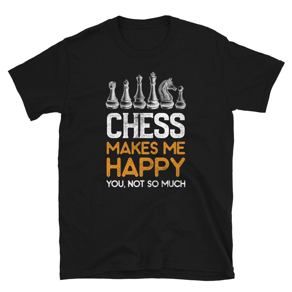 Chess Makes me Happy Chess Player Unisex T Shirt Graphic Tee – Cozy Vibes · Trending Graphic Apparel