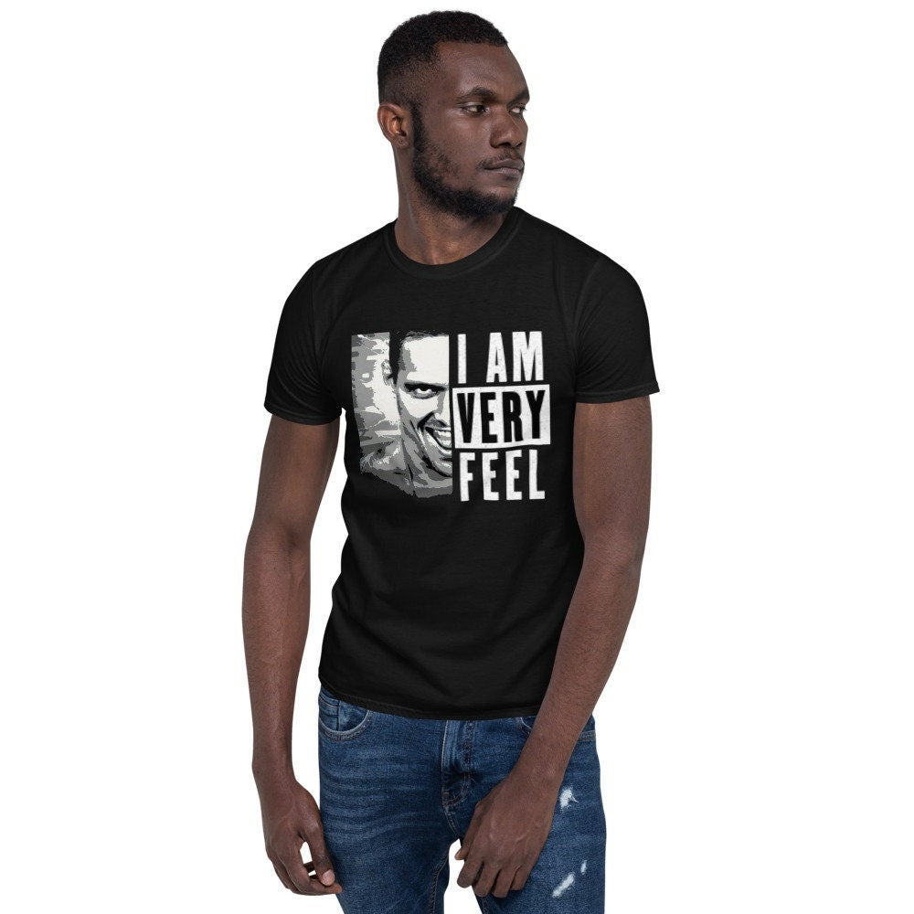 I Am Feel I Am Very Feel Short Sleeve Unisex T Shirt Graphic Tee – Bold Style · Great Gift For Fans