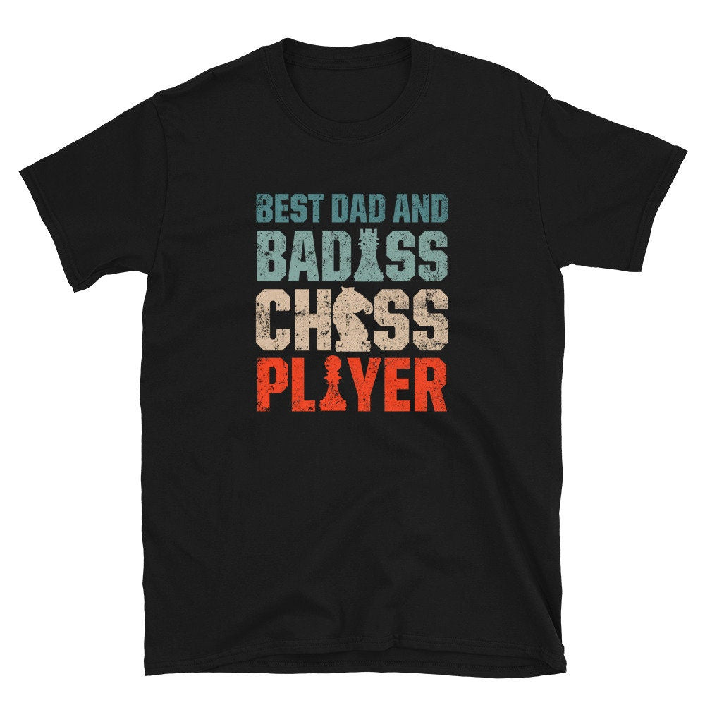 Best Dad and Badass Chess Player T Shirt Graphic Tee – Fan Favorite · Perfect For Daily Wear