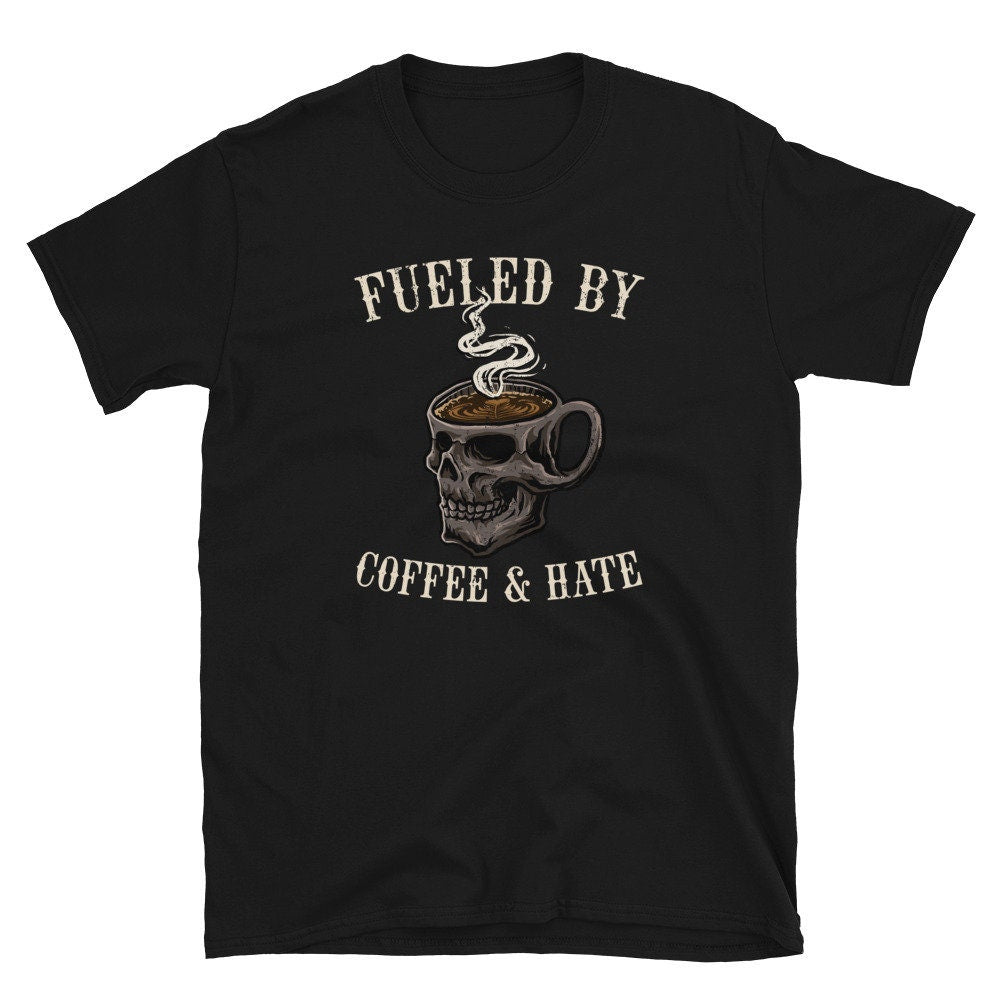 Fueled by Coffee Hate Caffeine Drinker Unisex T Shirt Graphic Tee – Cozy Vibes · Great Gift For Fans