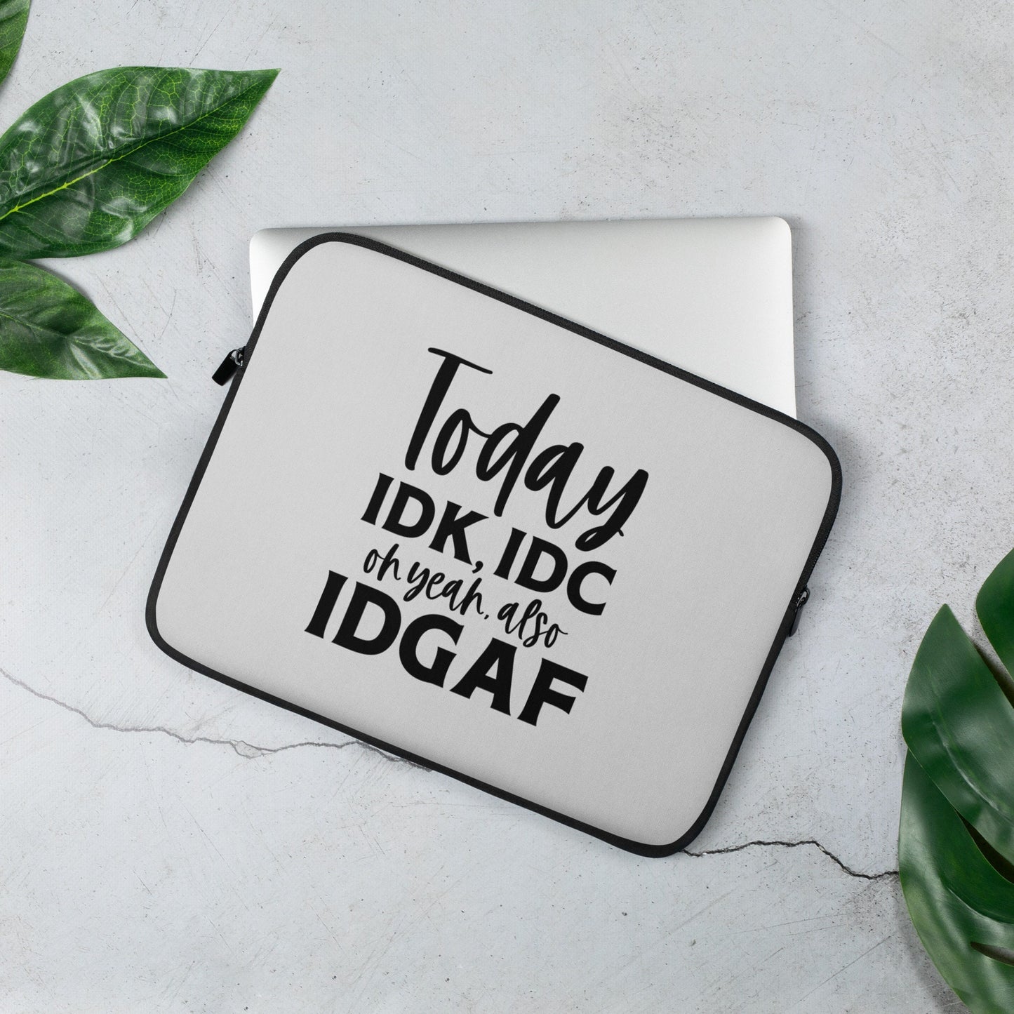 Today IDK IDC Oh Yea Also IDGAF Laptop Sleeve Graphic Tee – Cozy Vibes · Great Gift For Fans