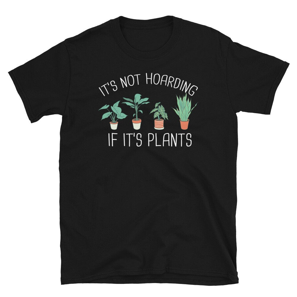 It39s Not Hoarding if It39s Plants Unisex T Shirt Graphic Tee – Cozy Vibes · High-Quality Print