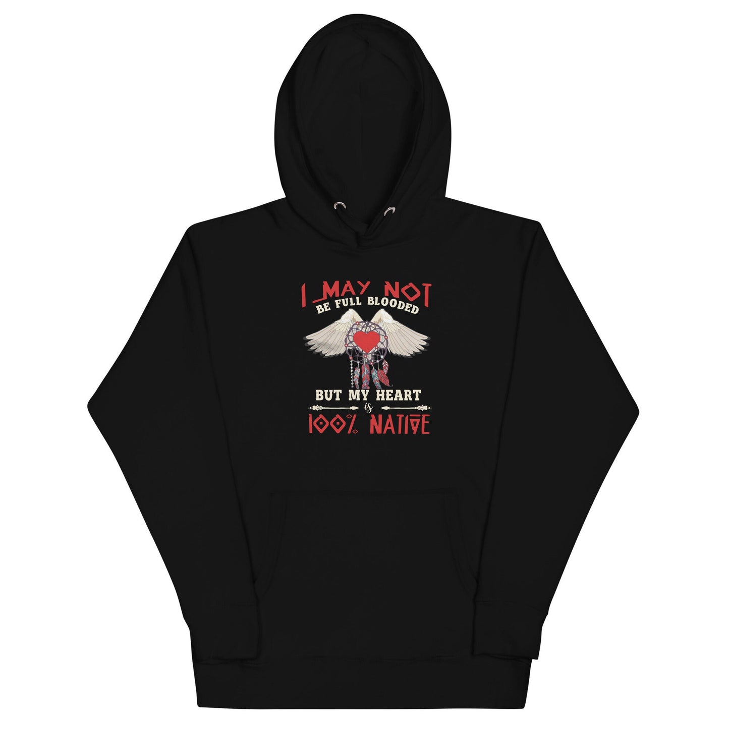 I May Not Be Full Blooded But My Heart Is 100 Native Unisex Hoodie Hoodie – Everyday Comfort · Must-Have Style